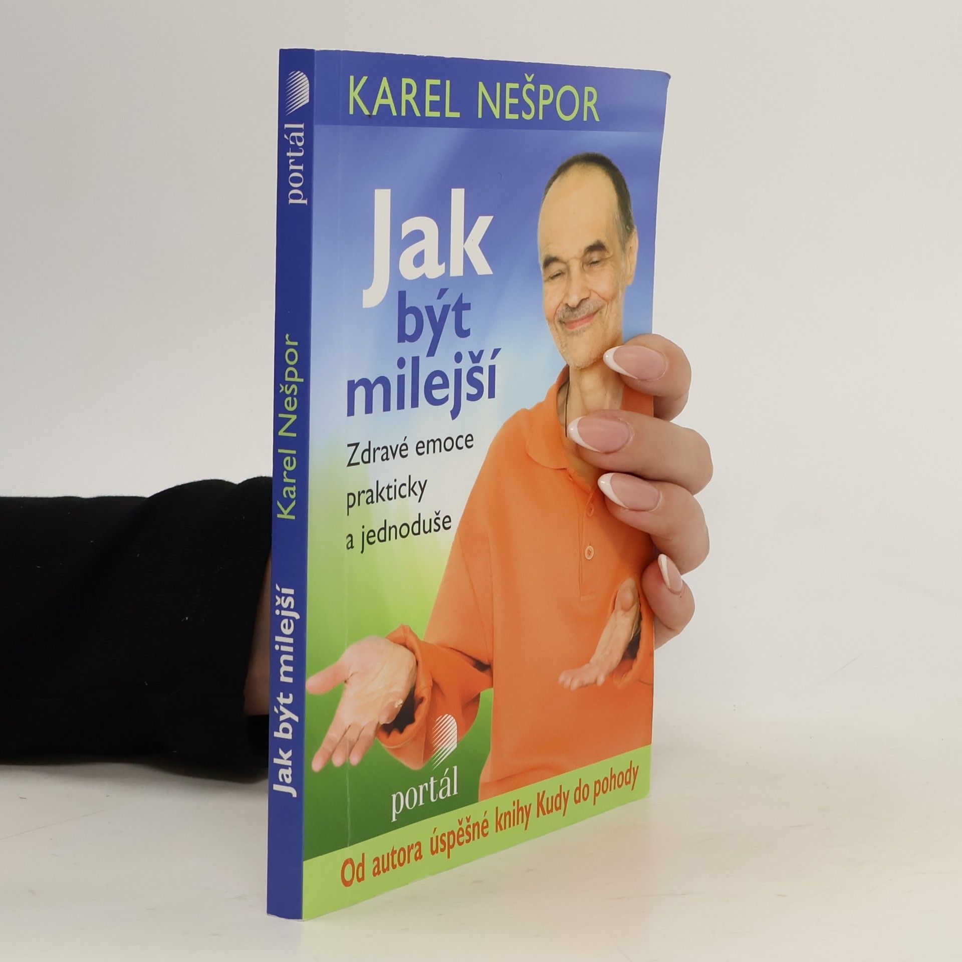 Karel Nešpor Jak být milejší : zdravé emoce prakticky a jednoduše