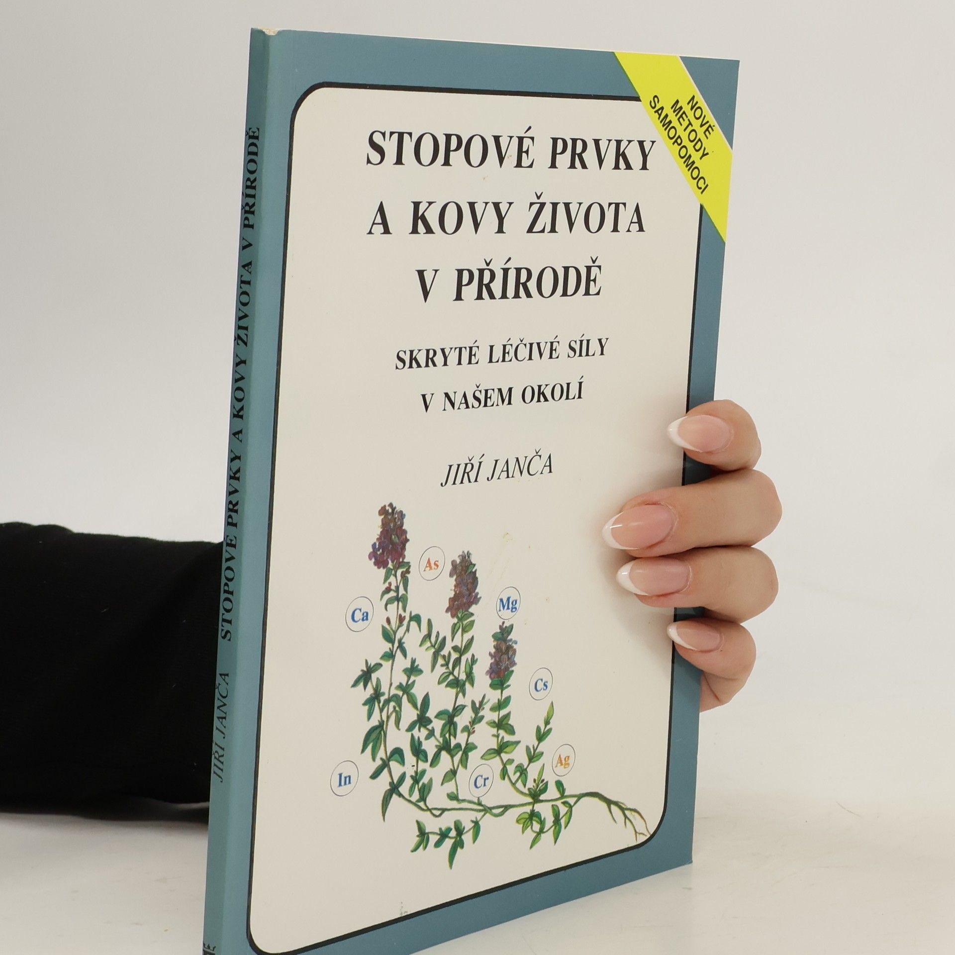 Jiří Janča Stopové prvky a kovy života v přírodě. Skryté léčivé síly v našem okolí
