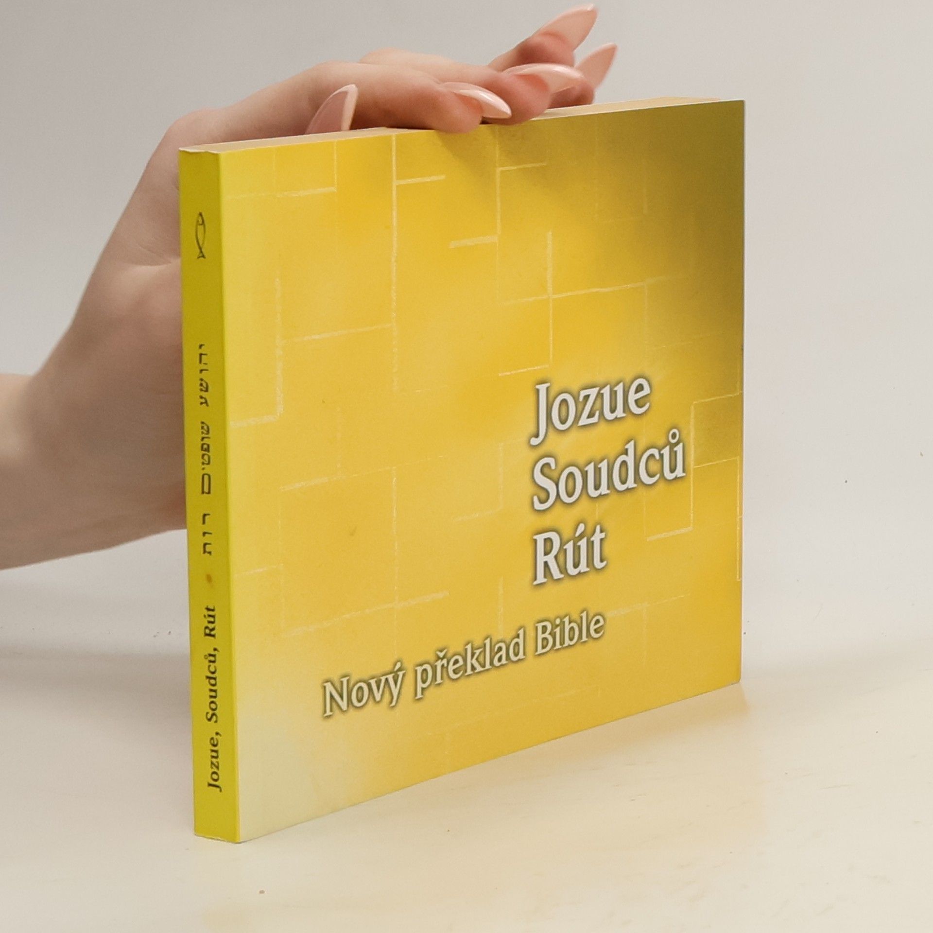 Jozue ; Soudců ; Rút : nový překlad Staré smlouvy