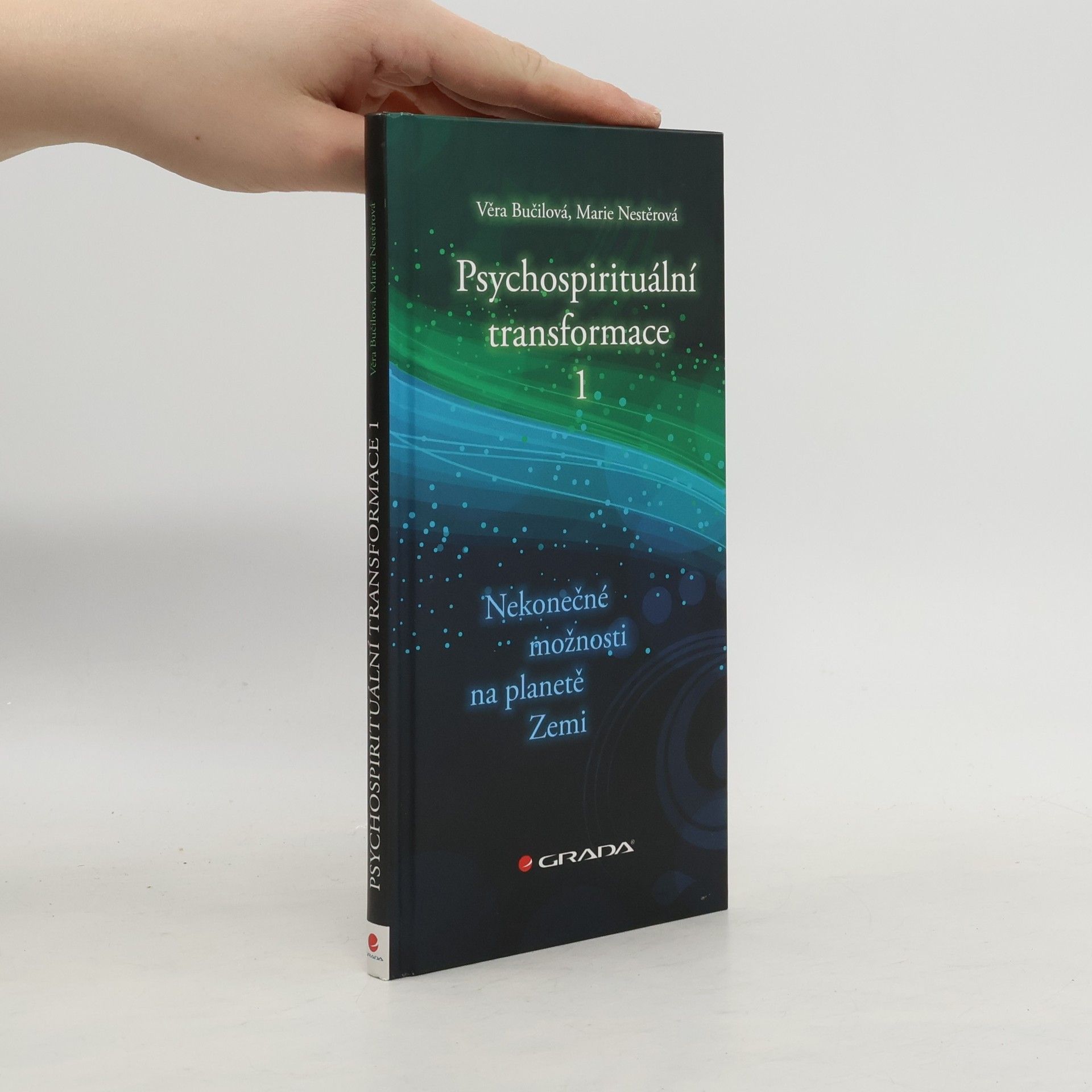 Věra Bučilová Psychospirituální transformace. 1, Nekonečné možnosti na planetě Zemi