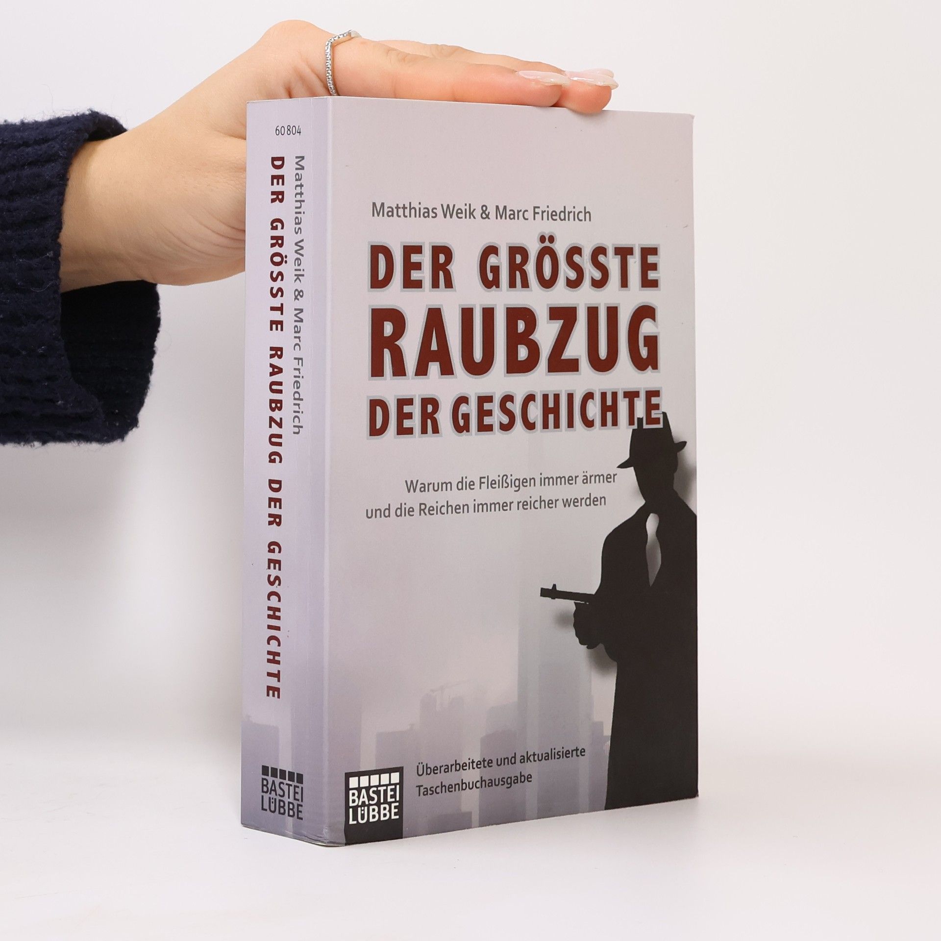 Matthias Weik Der größte Raubzug der Geschichte : warum die Fleißigen immer ärmer und die Reichen immer reicher werden