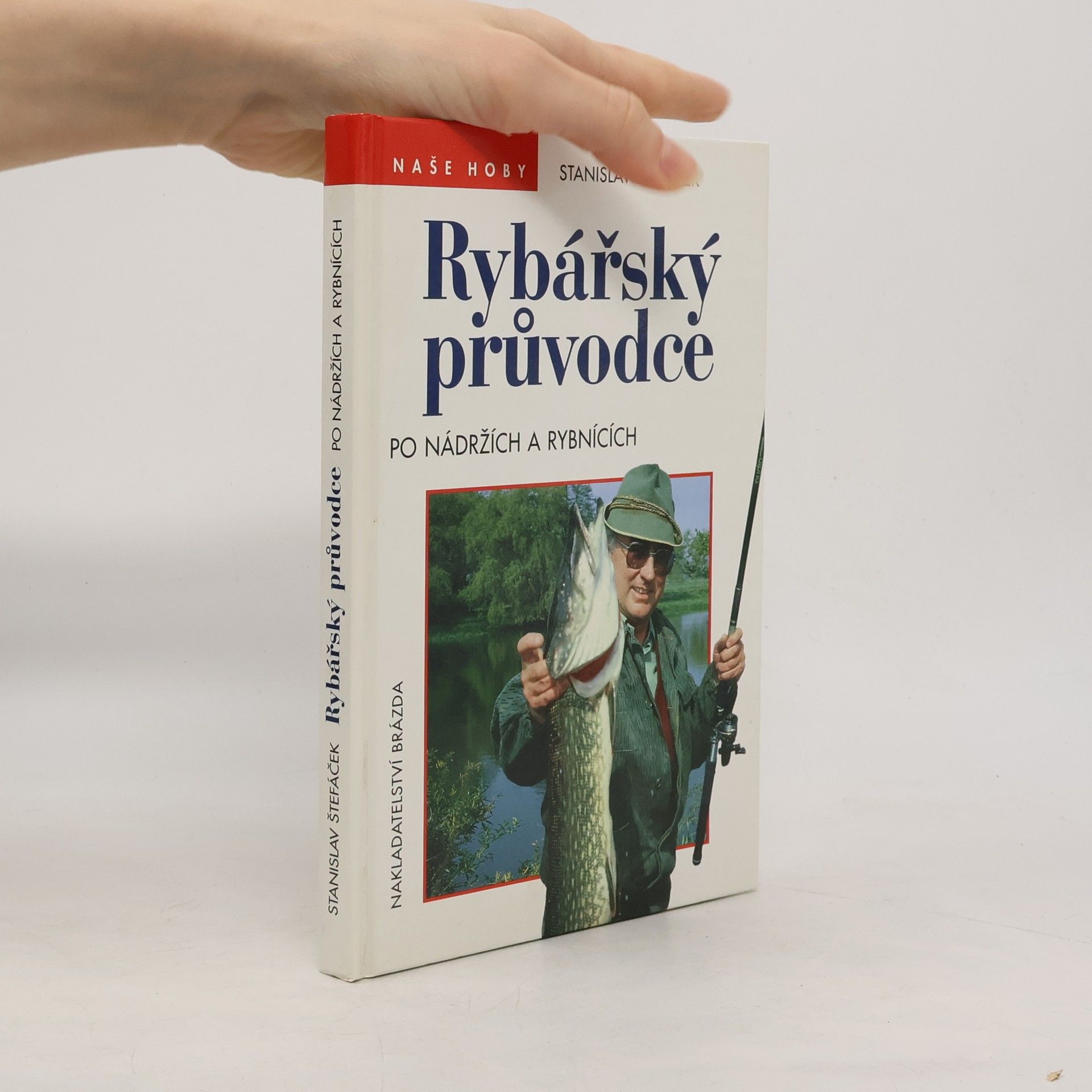 Stanislav Štefáček Rybářský průvodce po nádržích a rybnících