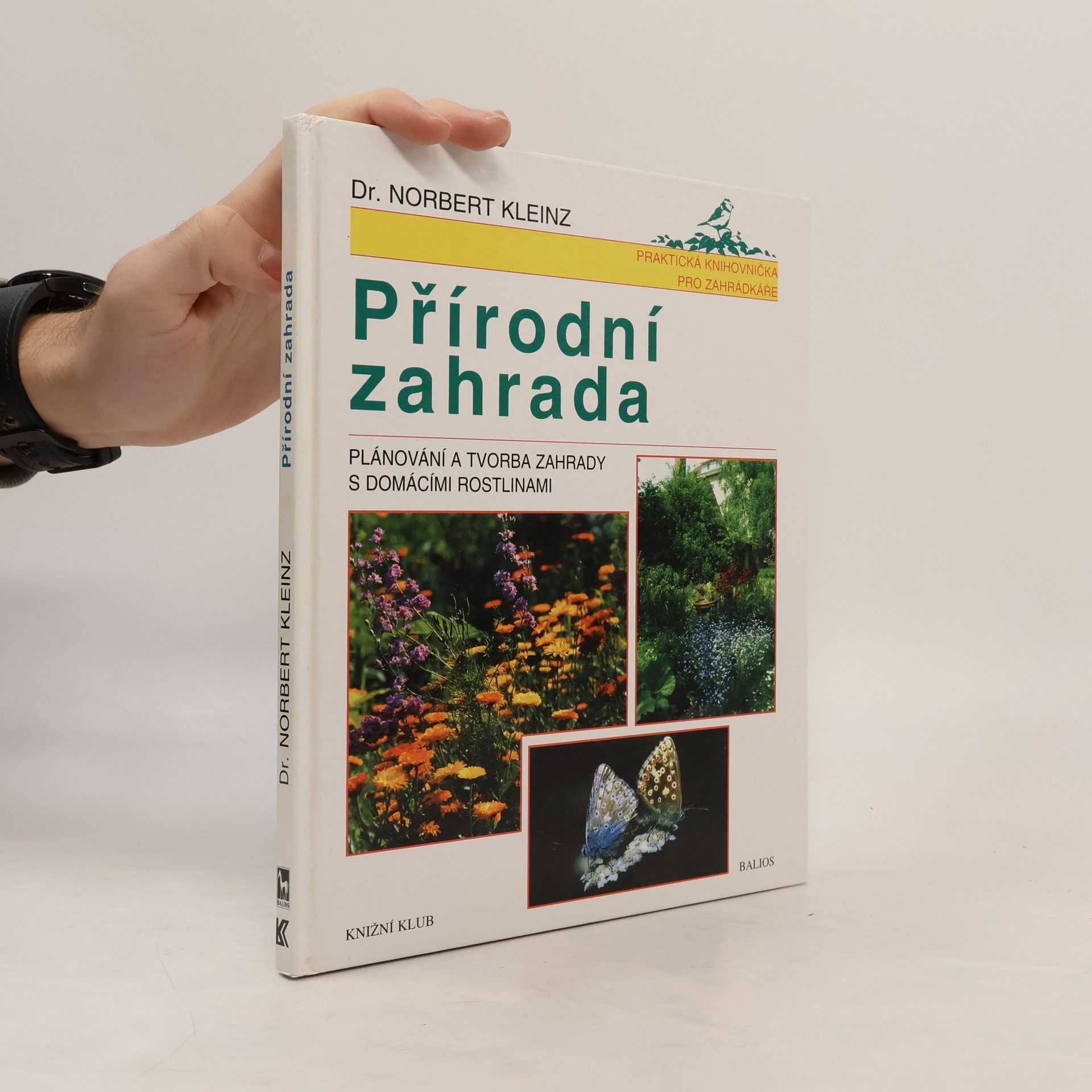Norbert Kleinz Přírodní zahrada. Plánování a tvorba zahrady s domácími rostlinami