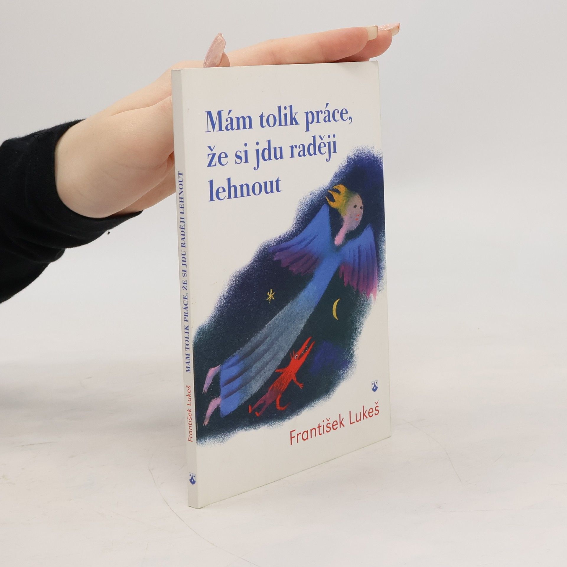 František Lukeš Mám tolik práce, že si jdu raději lehnout