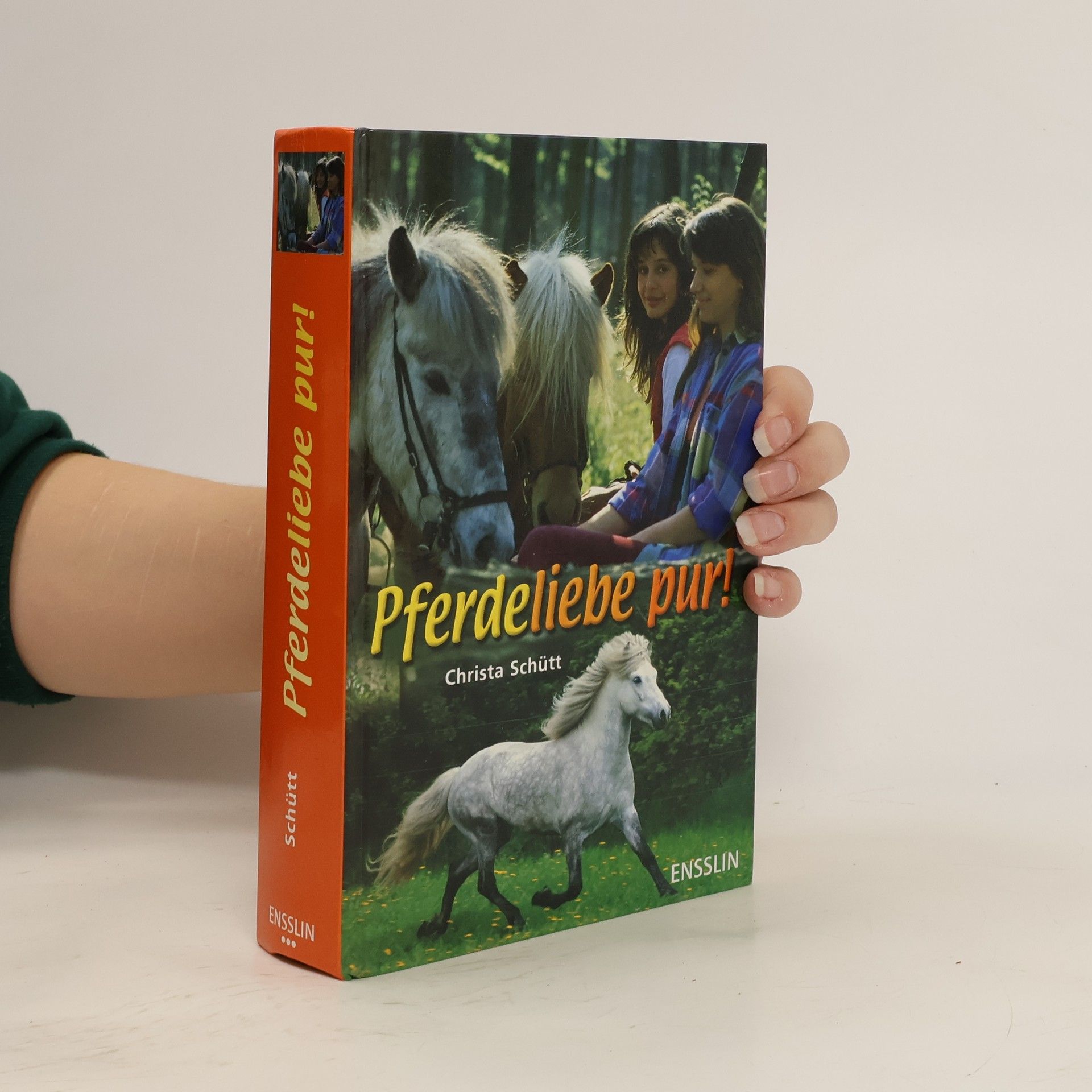 Christa Schütt Pferdeliebe pur!. Ponyhof sucht Pferdenarren; Wie ein eigenes Pferd. Zwei Bände in einem