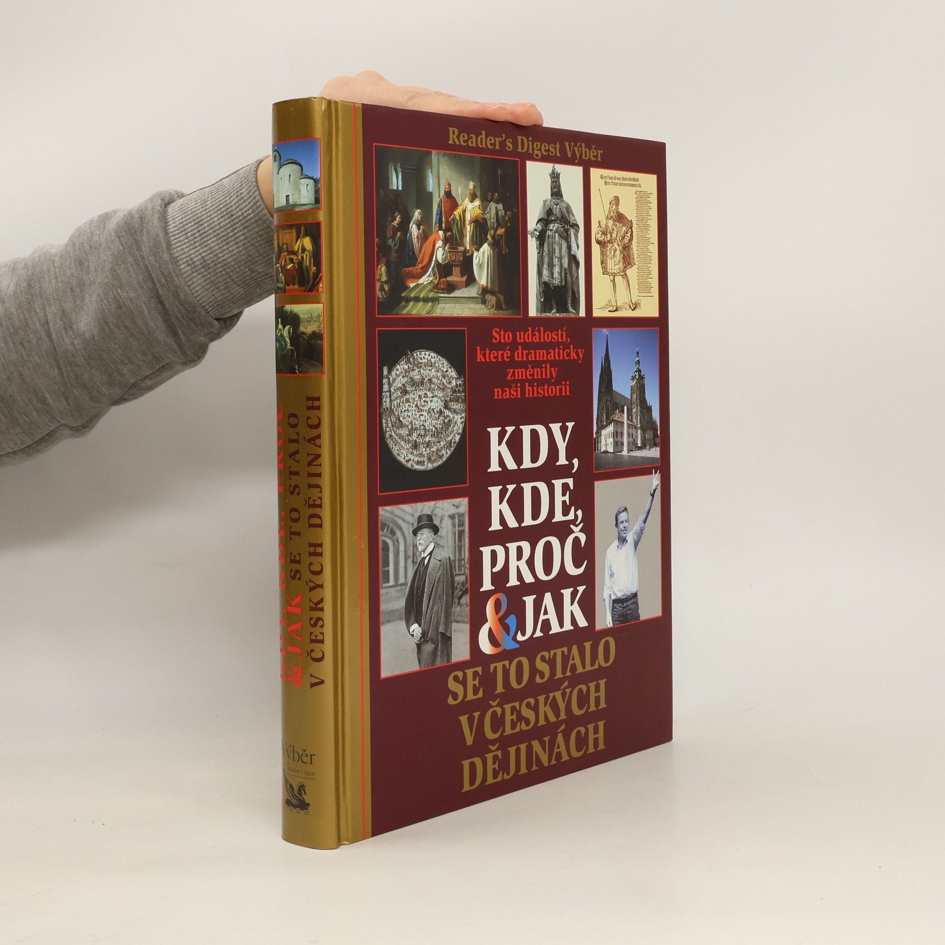 Autorenkollektiv Kdy, kde, proč & jak se to stalo v českých dějinách. Sto událostí, které dramaticky změnily naši historii