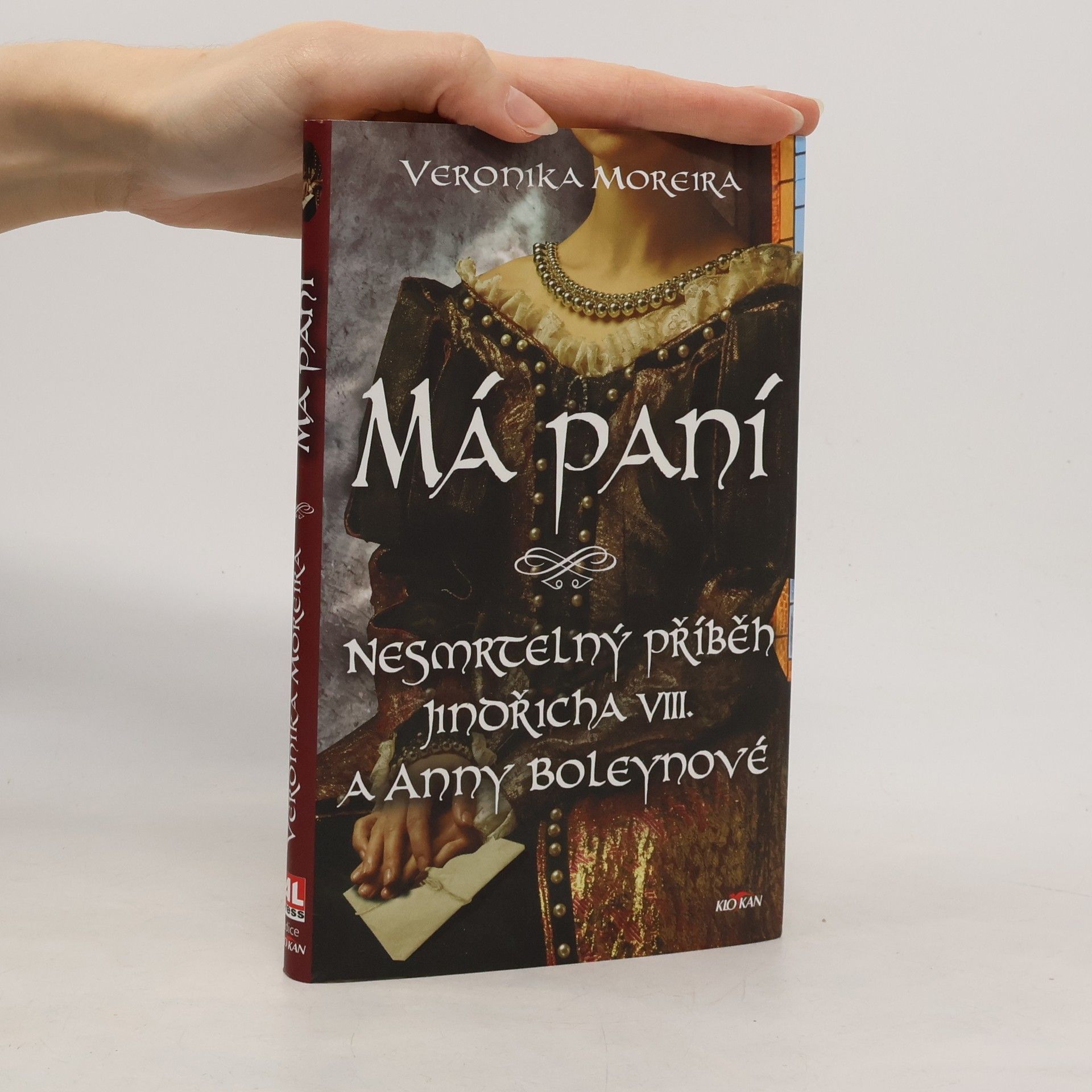 Veronika Moreira Má paní: Nesmrtelný příběh Jindřicha VIII. a Anny Boleynové