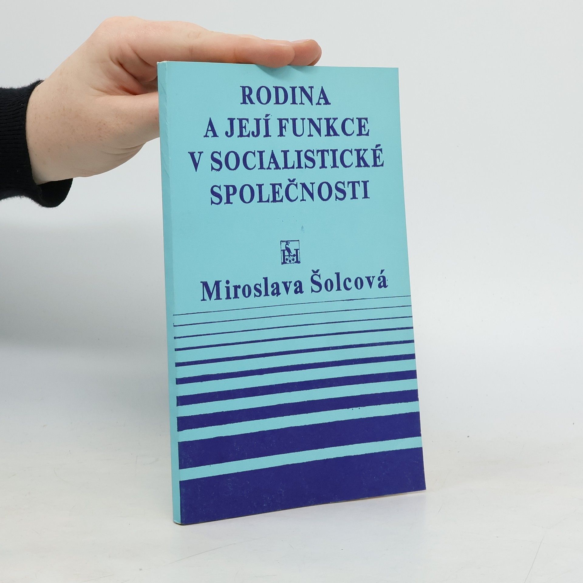 Miroslava Šolcová Rodina a její funkce v socialistické společnosti