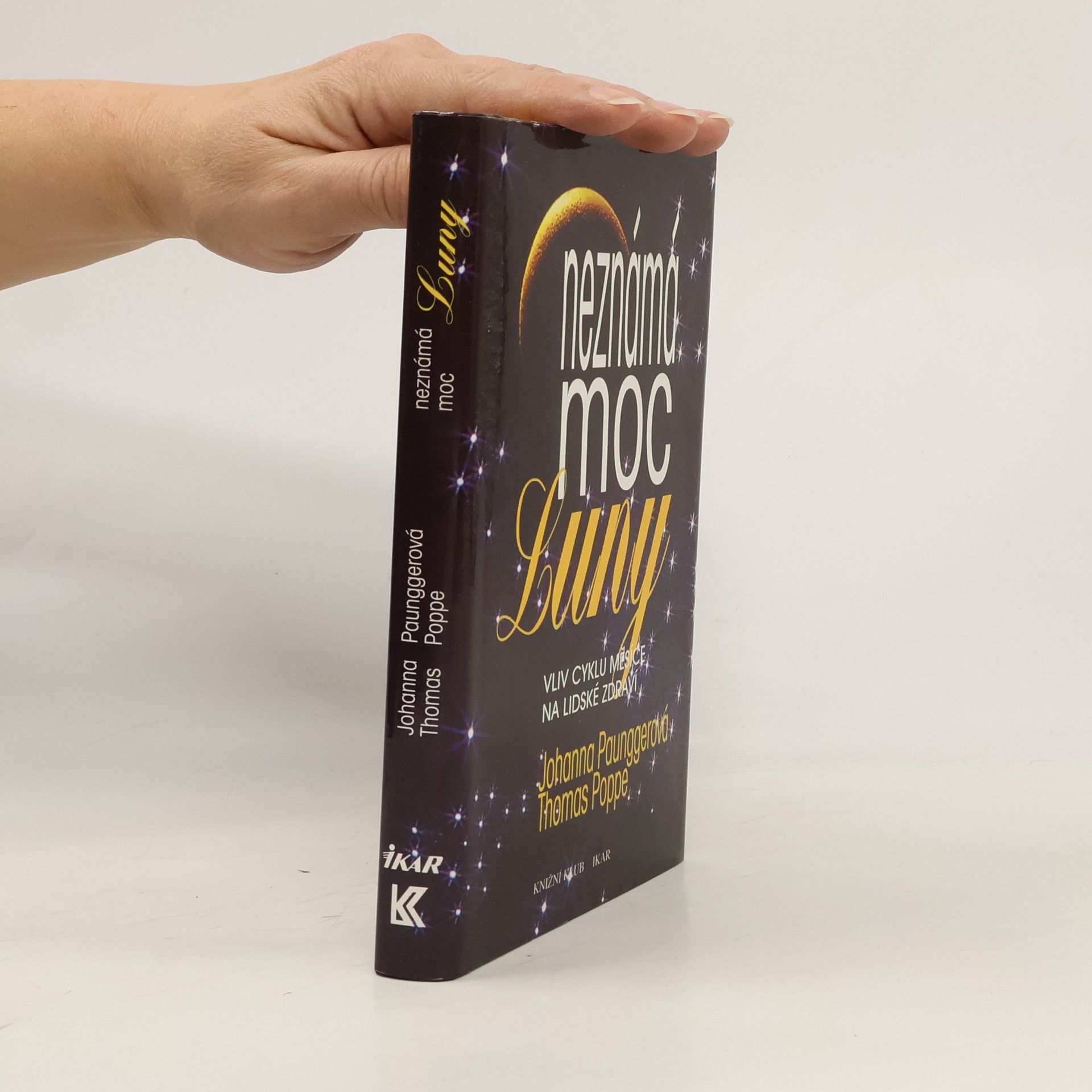 Johanna Paungger Neznámá moc Luny: Vliv cyklů Měsíce na lidské zdraví