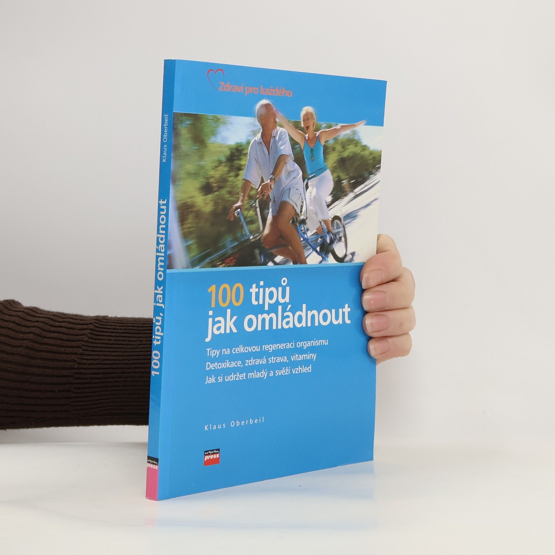 Klaus Oberbeil 100 tipů jak omládnout : [tipy na celkovou regeneraci organismu : detoxikace, zdravá strava, vitamíny : jak si udržet mladý a svěží vzhled]