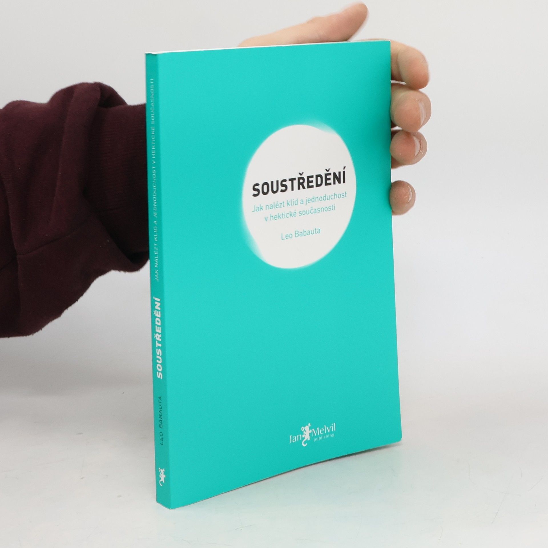 Leo Babauta Soustředění. Jak nalézt klid a jednoduchost v hektické současnosti