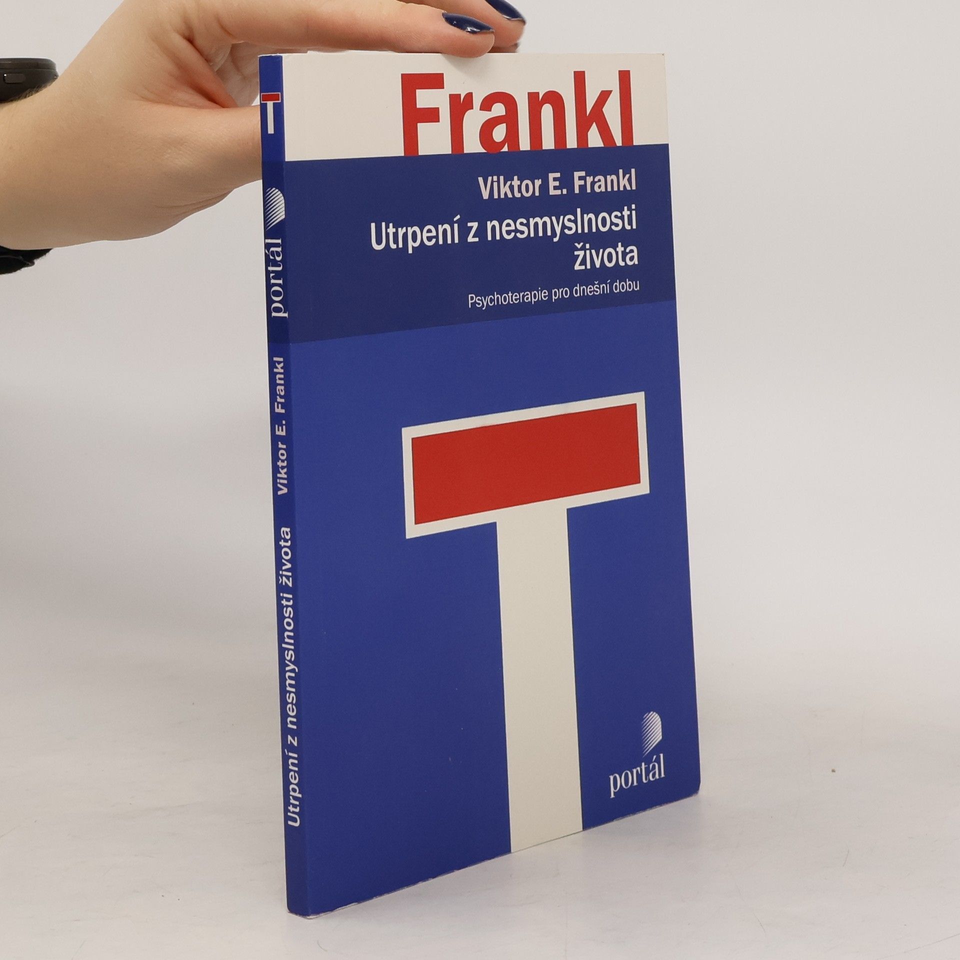 Viktor Frankl Utrpení z nesmyslnosti života. Psychoterapie pro dnešní dobu