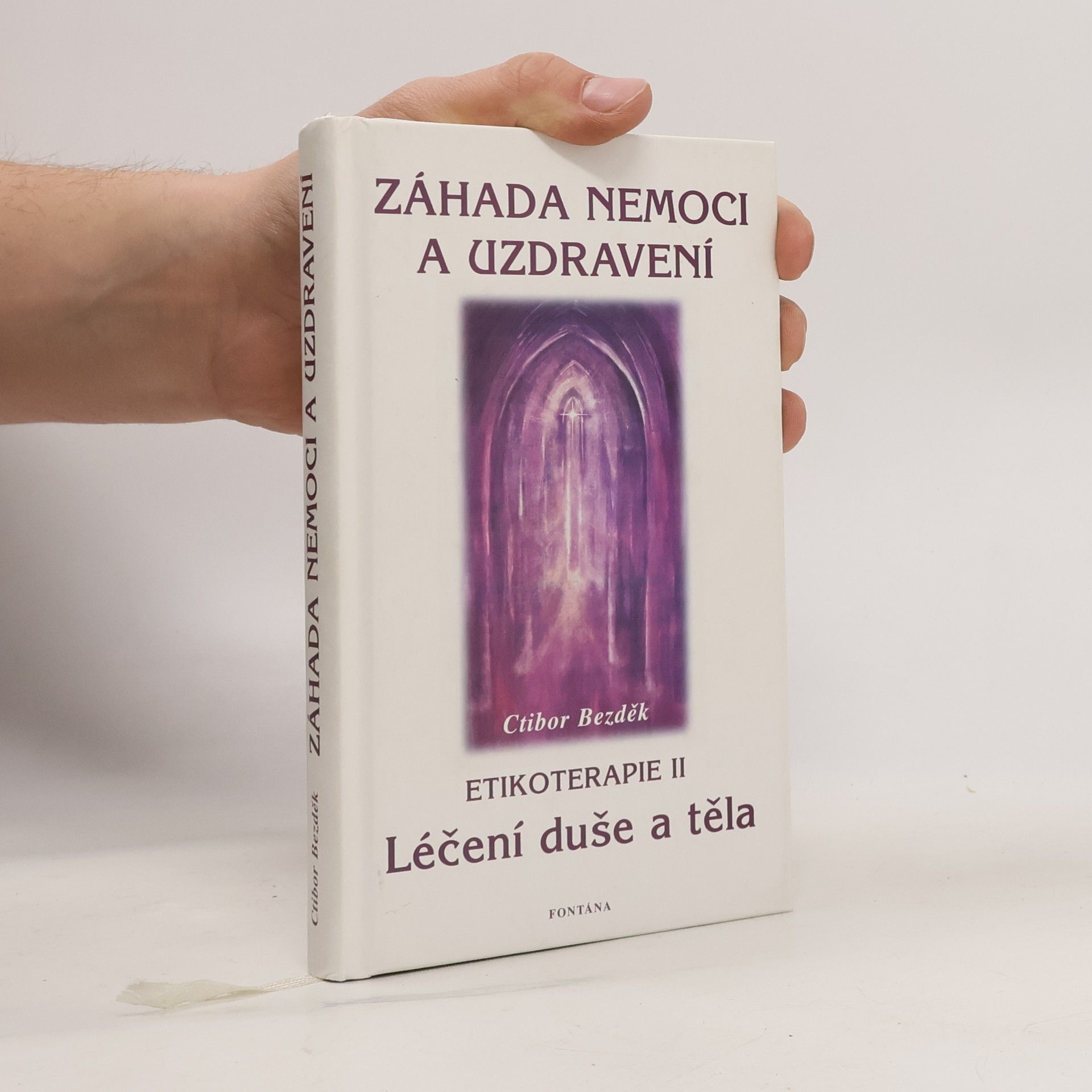 Ctibor Bezděk Záhada nemoci a uzdravení. Etikoterapie II