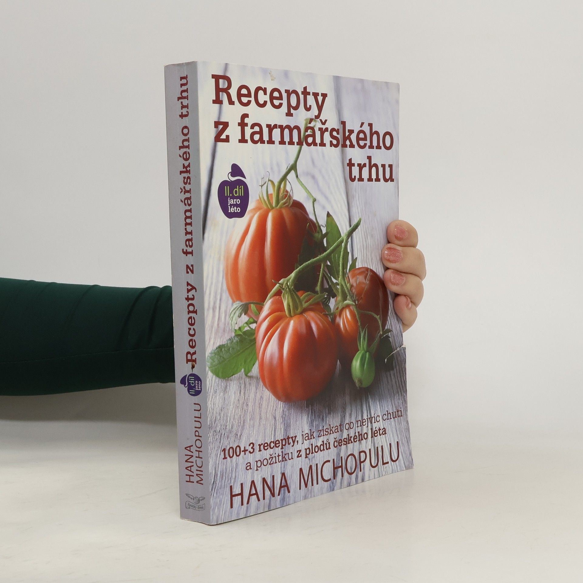 Hana Michopulu Recepty z farmářského trhu. II. díl Jaro, léto