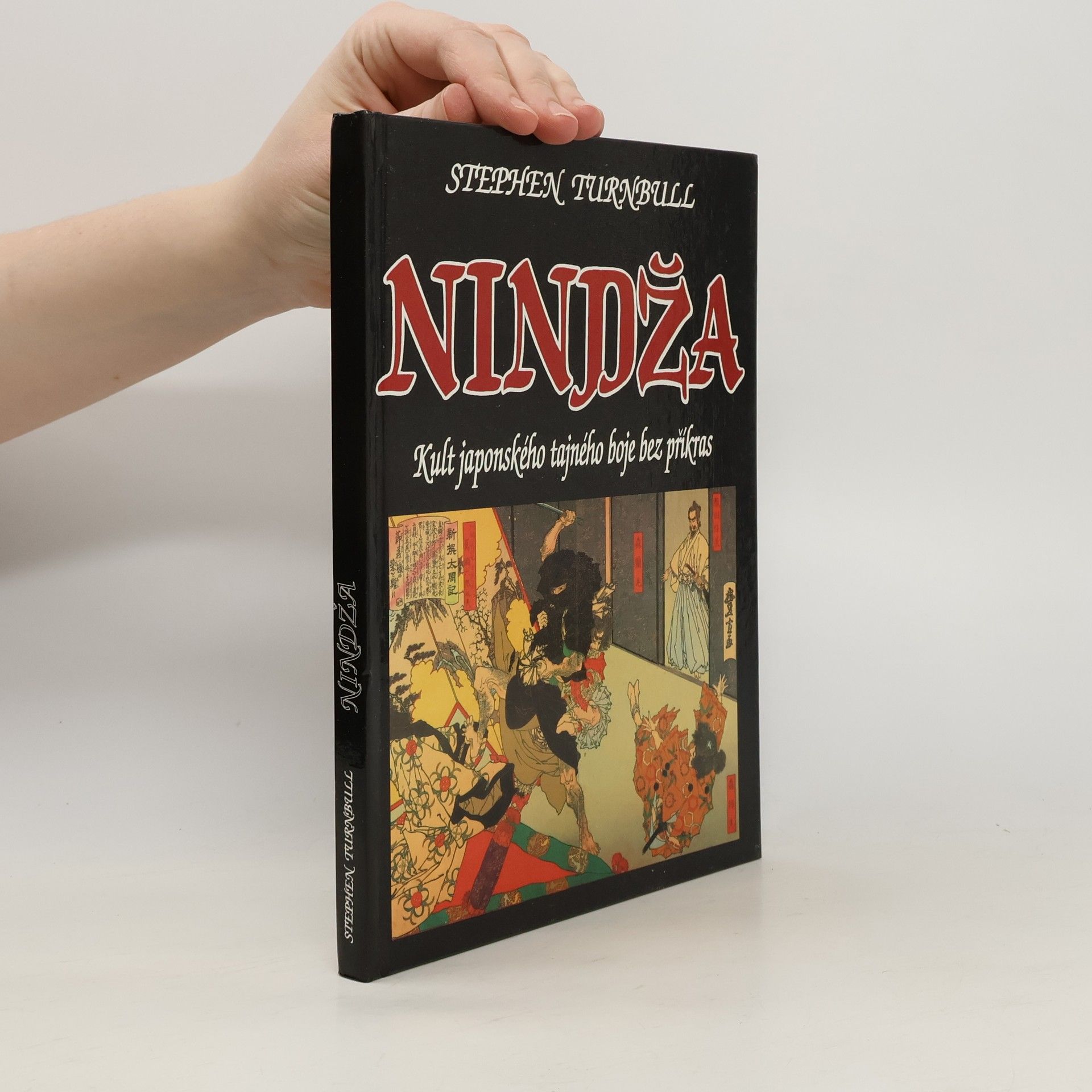 Stephen R. (Stephen Richard) Turnbull Nindža. Kult japonského tajného boje bez příkras