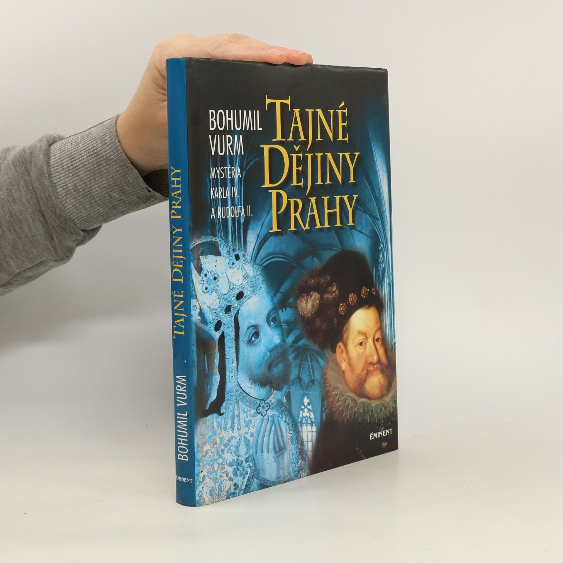 Bohumil Vurm Tajné dějiny Prahy: Mysteria Karla IV. a Rudolfa II.
