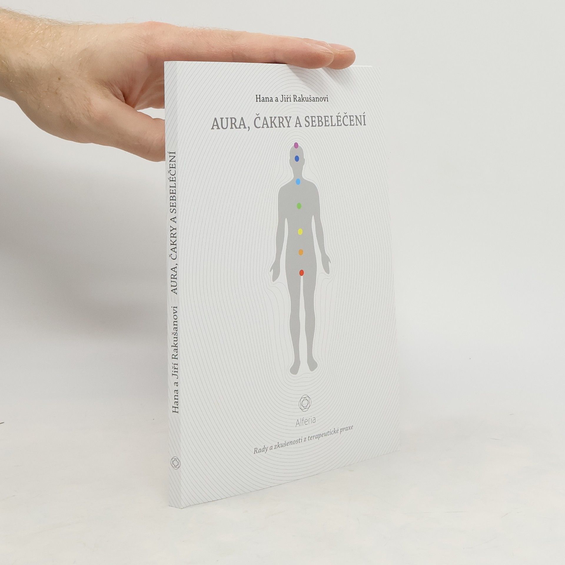 Hana Rakušanová Aura, čakry a sebeléčení : rady a zkušenosti z terapeutické praxe