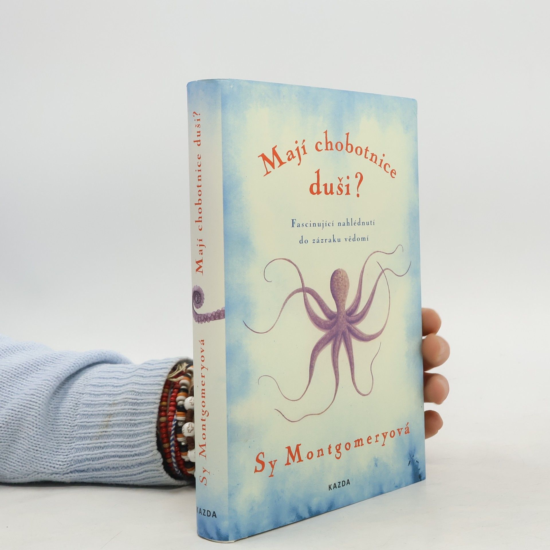 Mají chobotnice duši? : fascinující nahlédnutí do zázraku vědomí