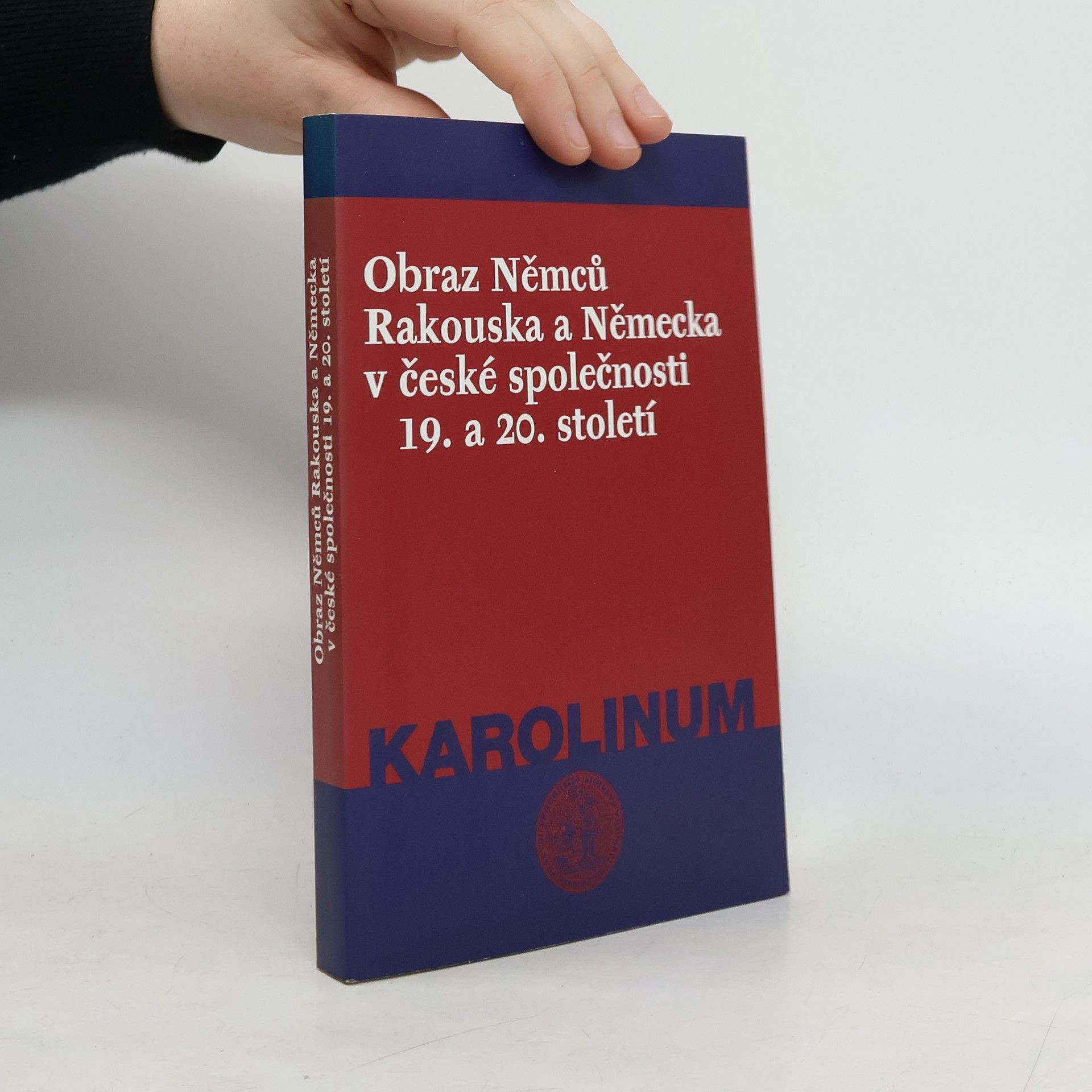 Collectif d'auteurs Obraz Němců, Rakouska a Německa v české společnosti 19. a 20. století