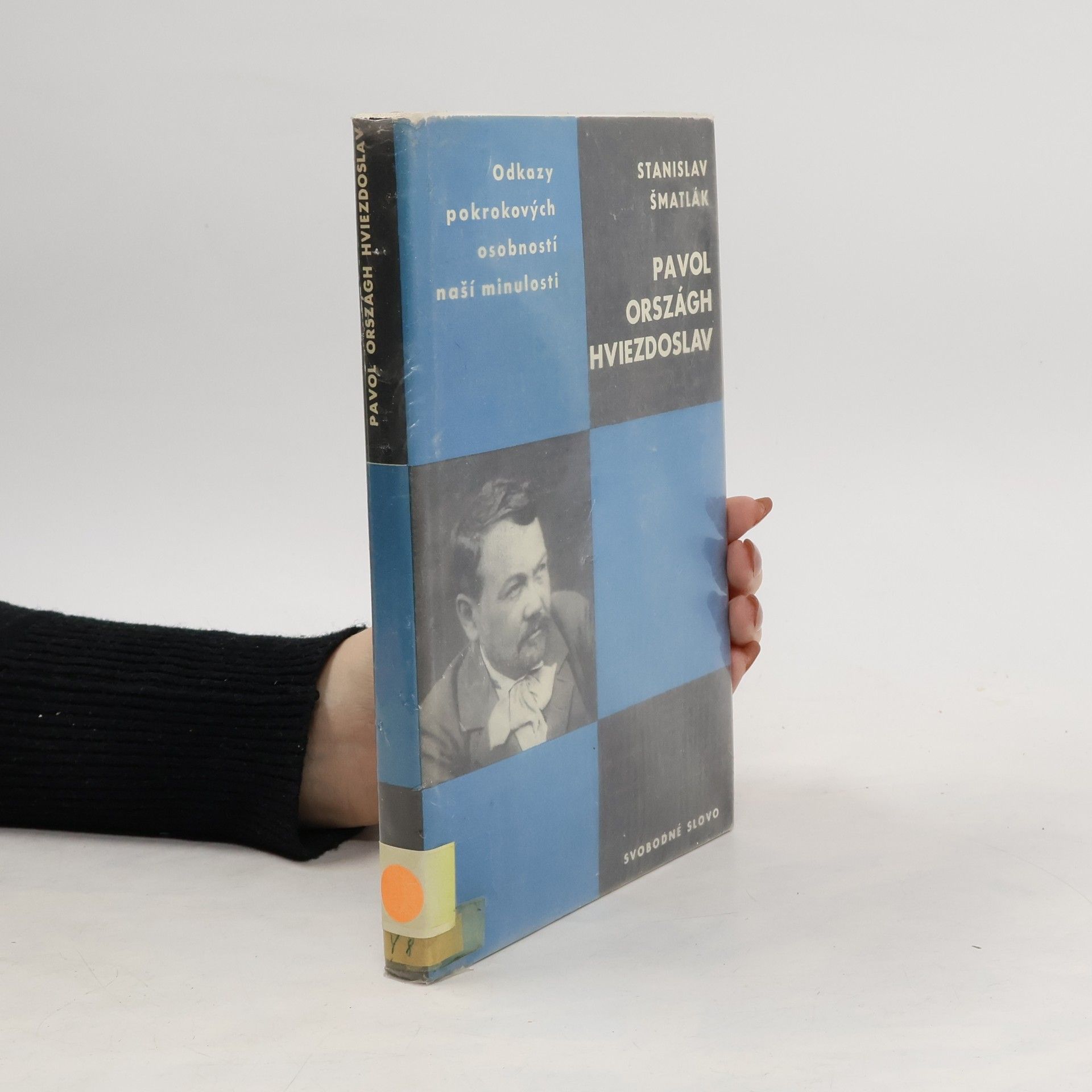 Stanislav Šmatlák Odkazy pokrokových osobností naší minulosti. Pavol Országh Hviezdoslav