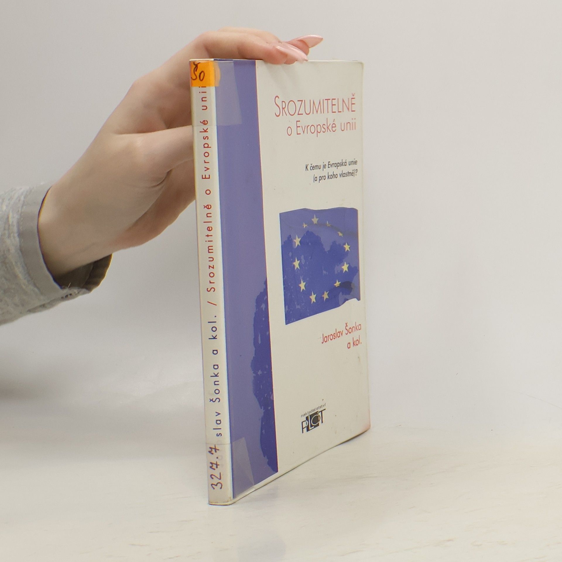 Various authors Srozumitelně o Evropské unii : k čemu je Evropská unie (a pro koho vlastně)?