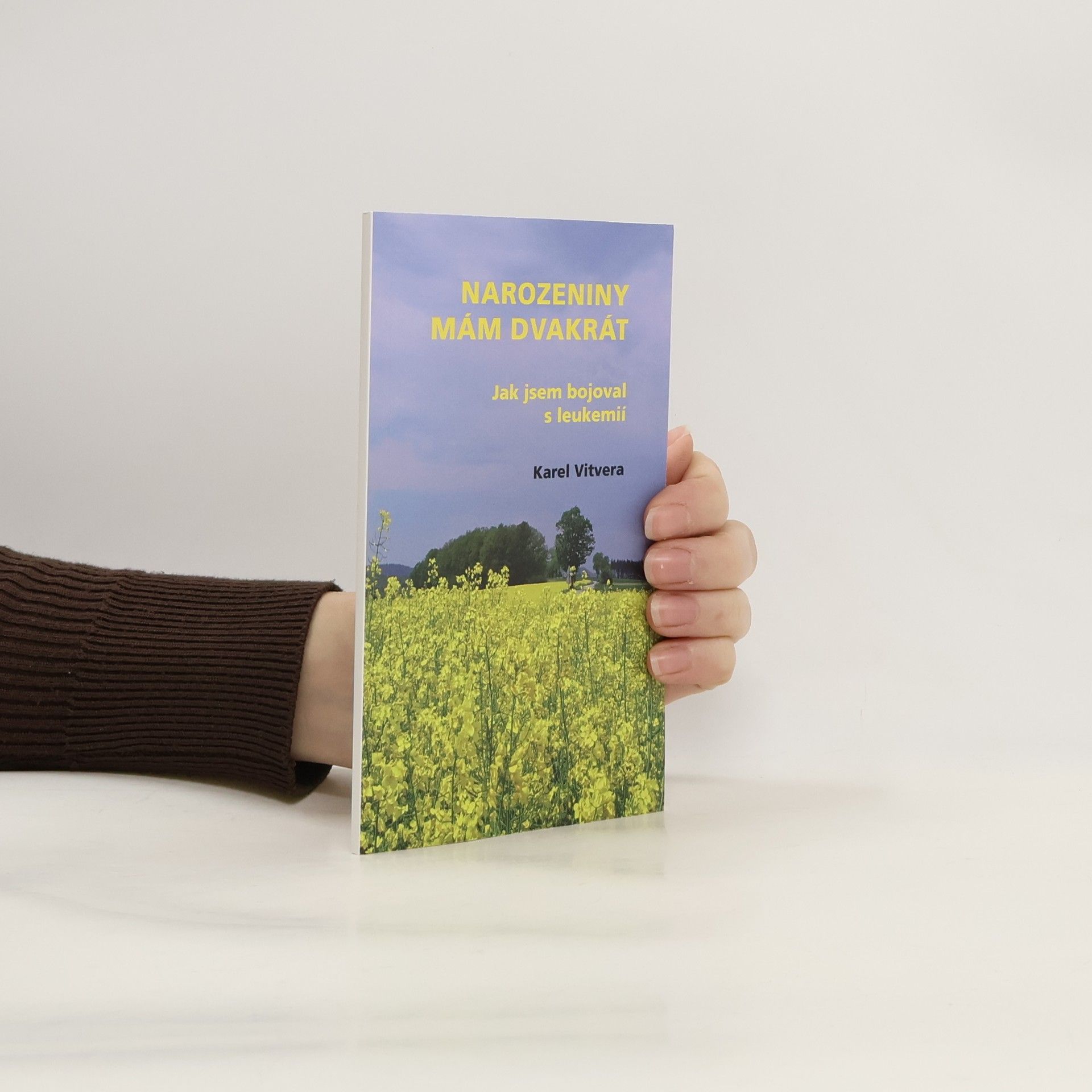 Karel Vitvera Narozeniny mám dvakrát. Jak jsem bojoval s leukemií