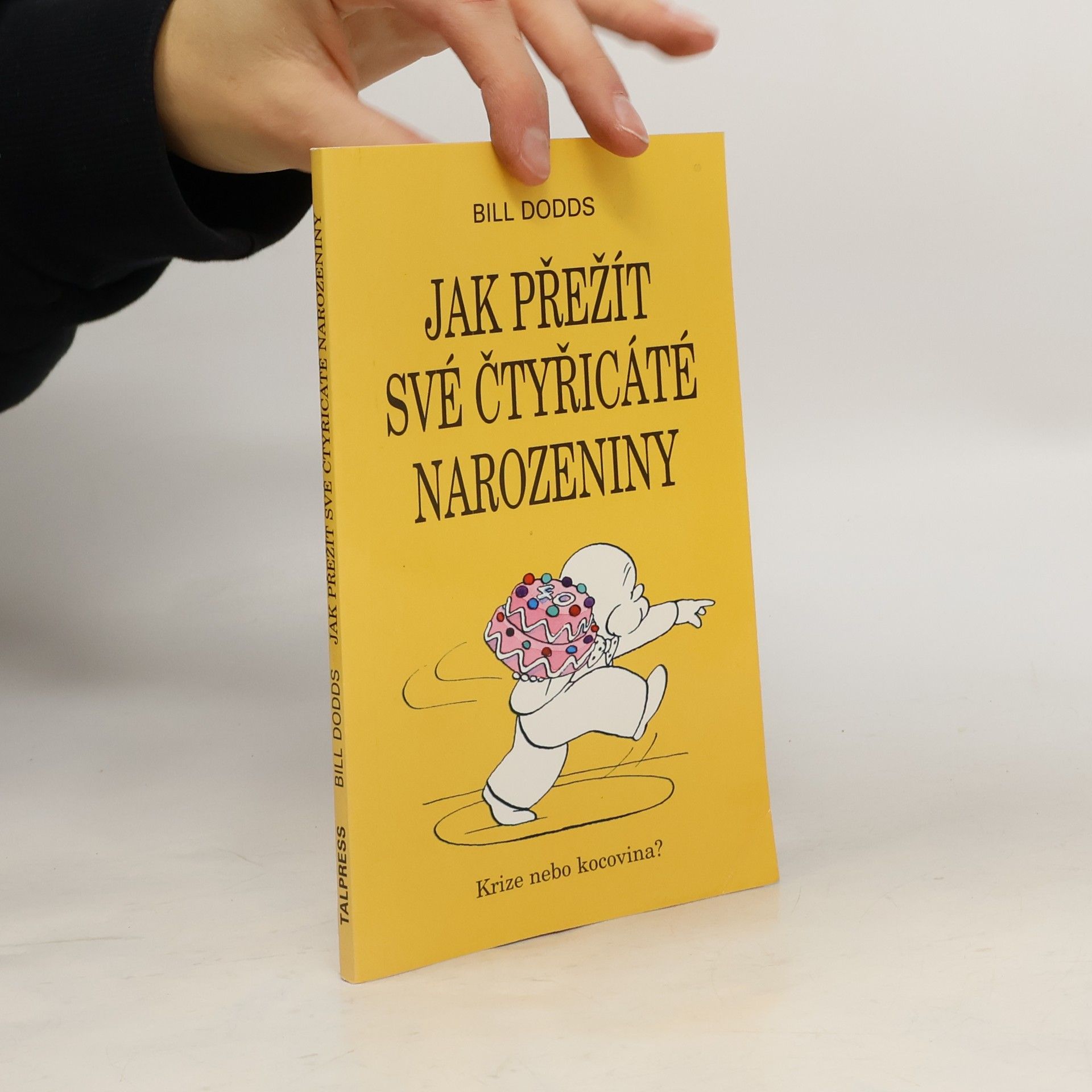 Bill Dodds Jak přežít své čtyřicáté narozeniny