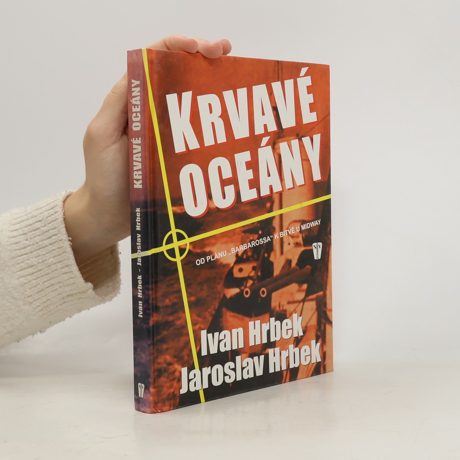 Ivan Hrbek Krvavé oceány. Od plánu "Barbarossa" k bitvě u Midway