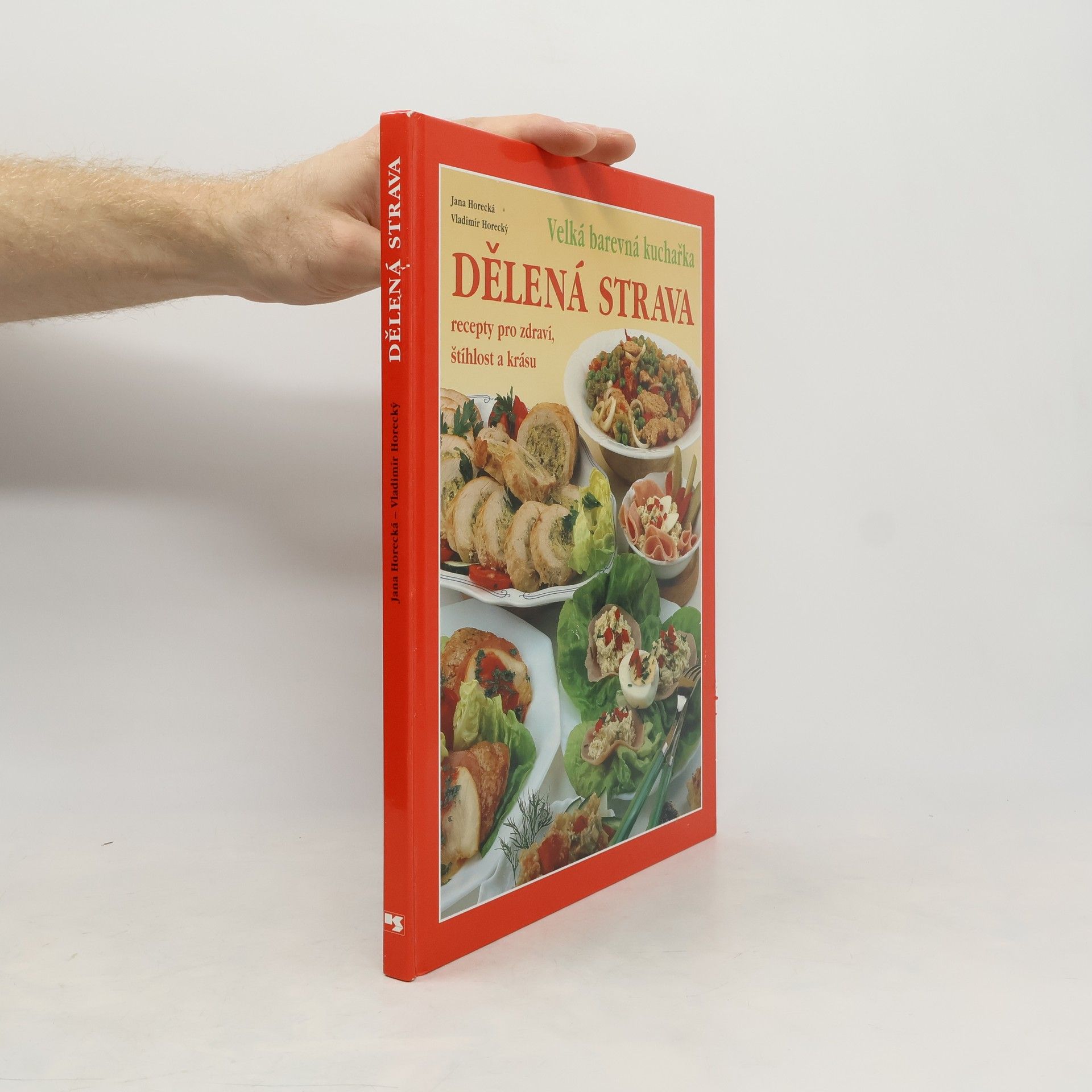 Dělená strava: Recepty pro zdraví, štíhlost a krásu: Velká barevná kuchařka
