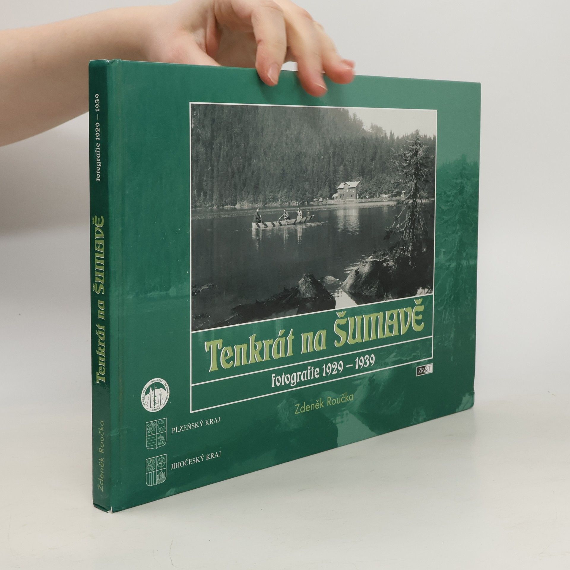 Zdeněk Roučka Tenkrát na Šumavě. Fotografie 1929-1939