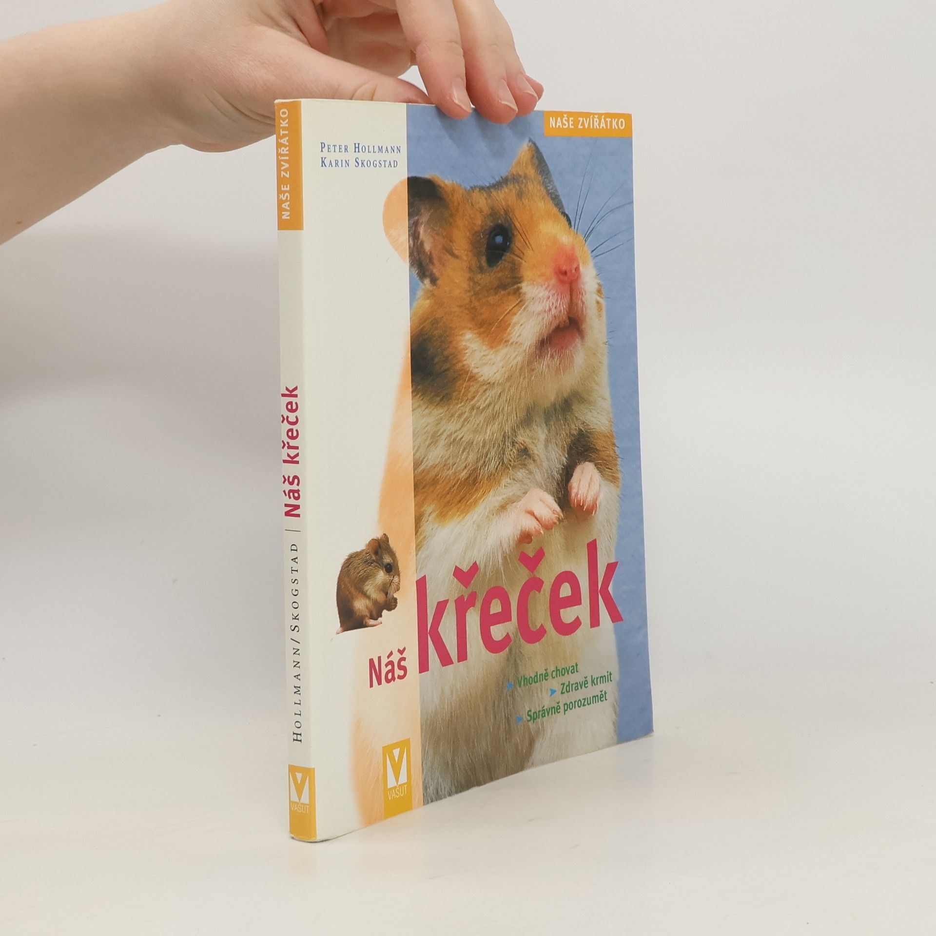 Náš křeček: Jak křečka vhodně chovat, zdravě ho krmit a správně mu porozumět