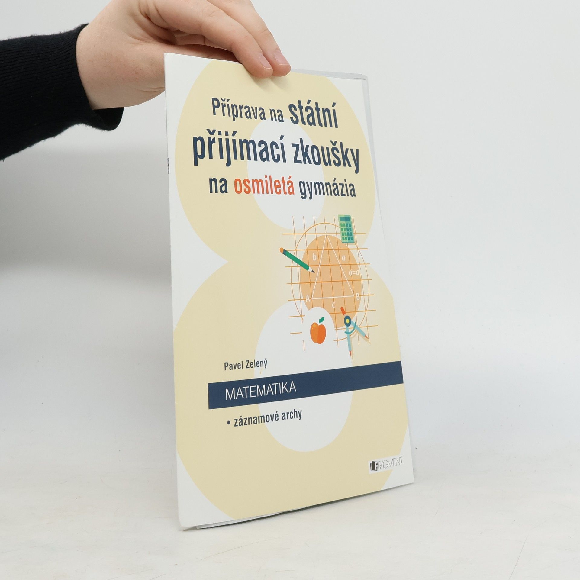 Pavel Zelený Příprava na státní přijímací zkoušky na osmiletá gymnázia. Matematika. Cvičné testy + záznamové archy