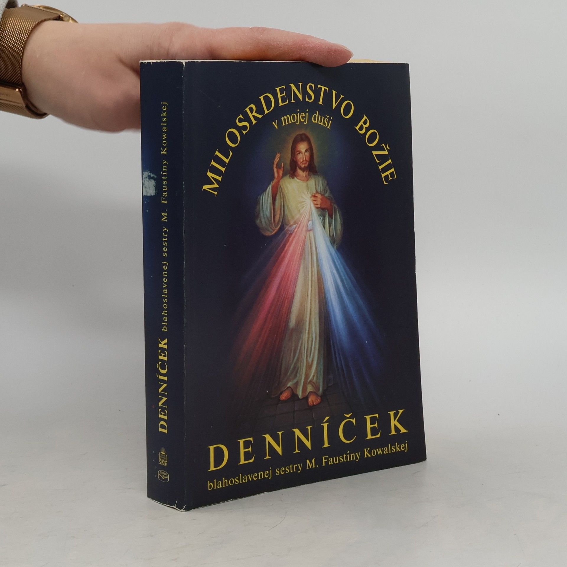 Mária Faustyna Kowalska (Blahoslavená s.) Denníček: Milosrdenstvo božie v mojej duši