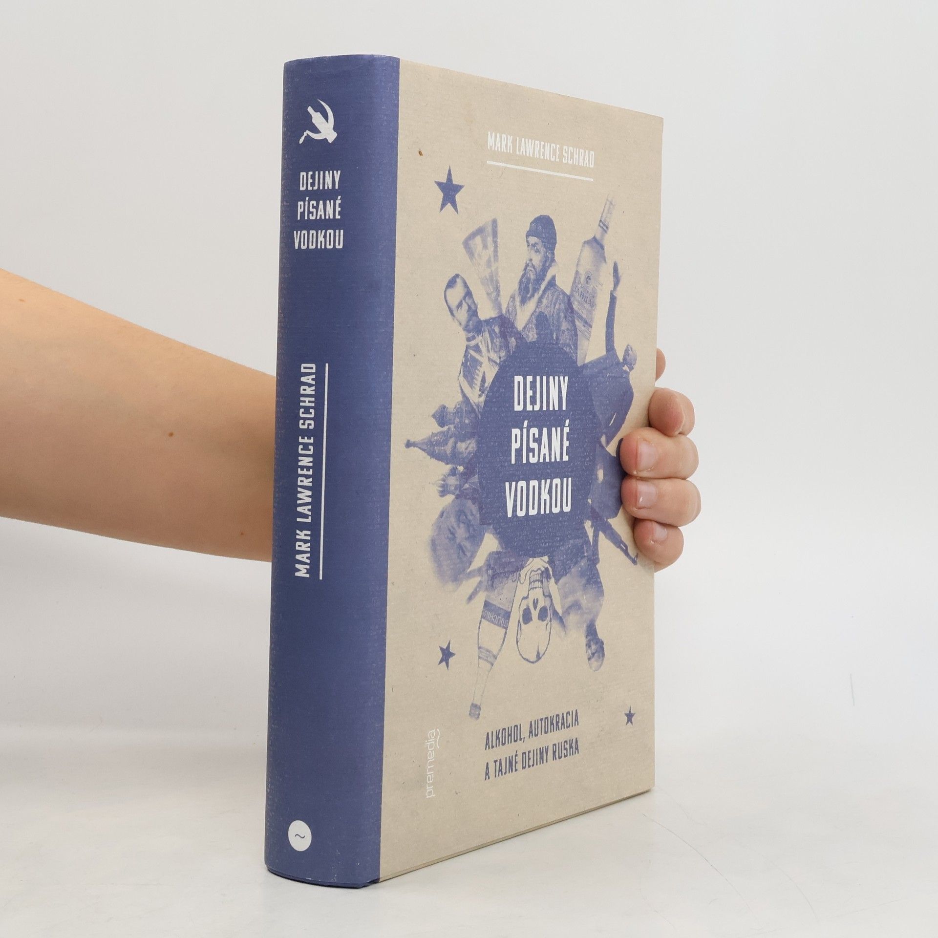 Mark Lawrence Schrad Dejiny písané vodkou: Alkohol, autokracia a tajné dejiny Ruska