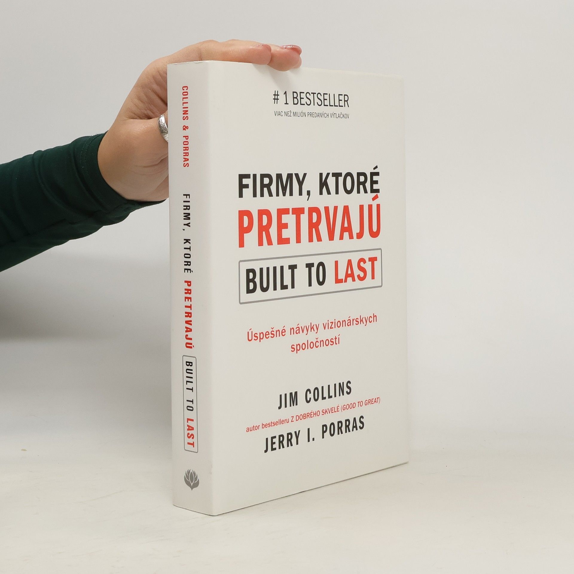 Jerry I. Porras Firmy, ktoré pretrvajú. Built to last. Úspešné návyky vizionárských spoločností