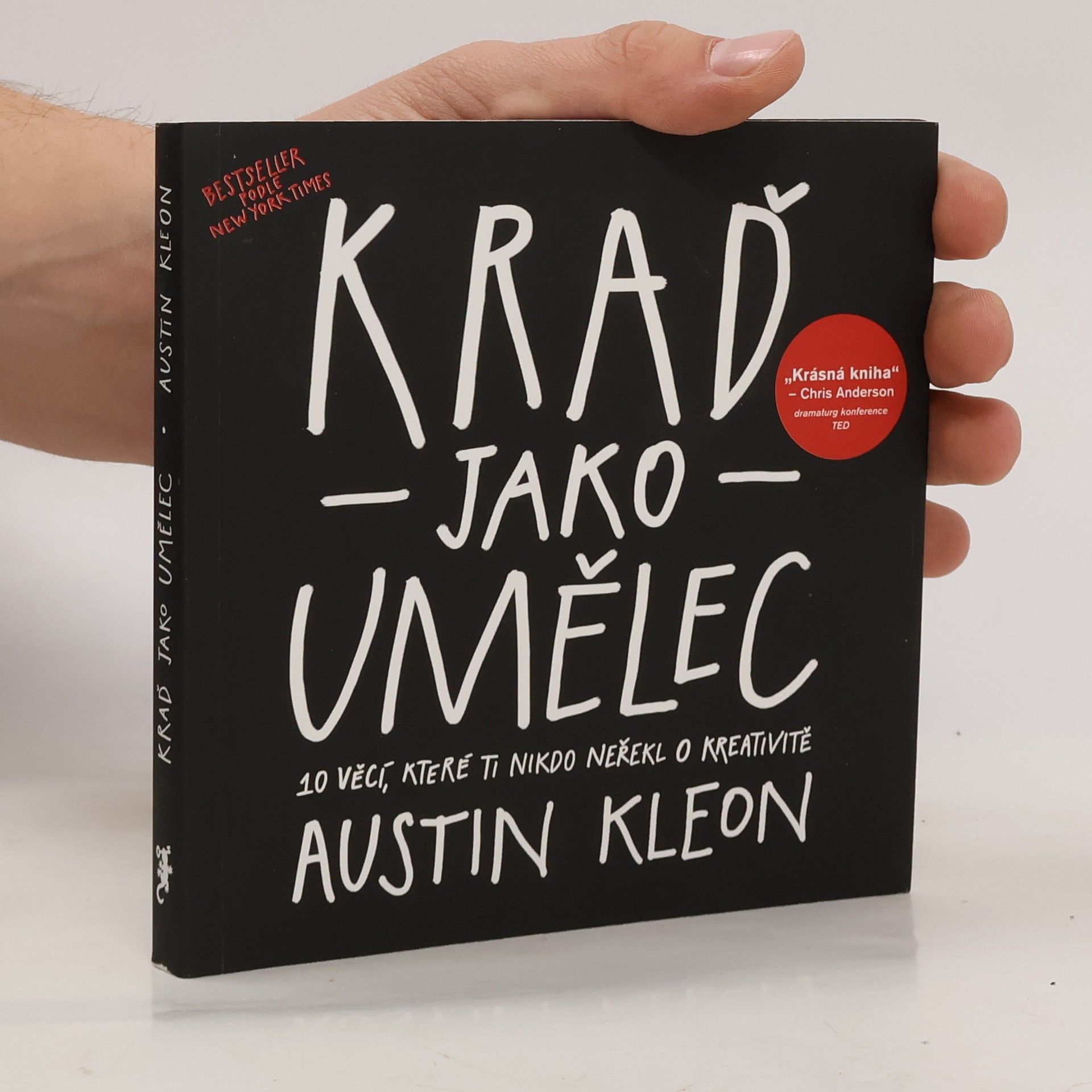 Austin Kleon Kraď jako umělec. 10 věcí, které ti nikdo neřekl o kreativitě
