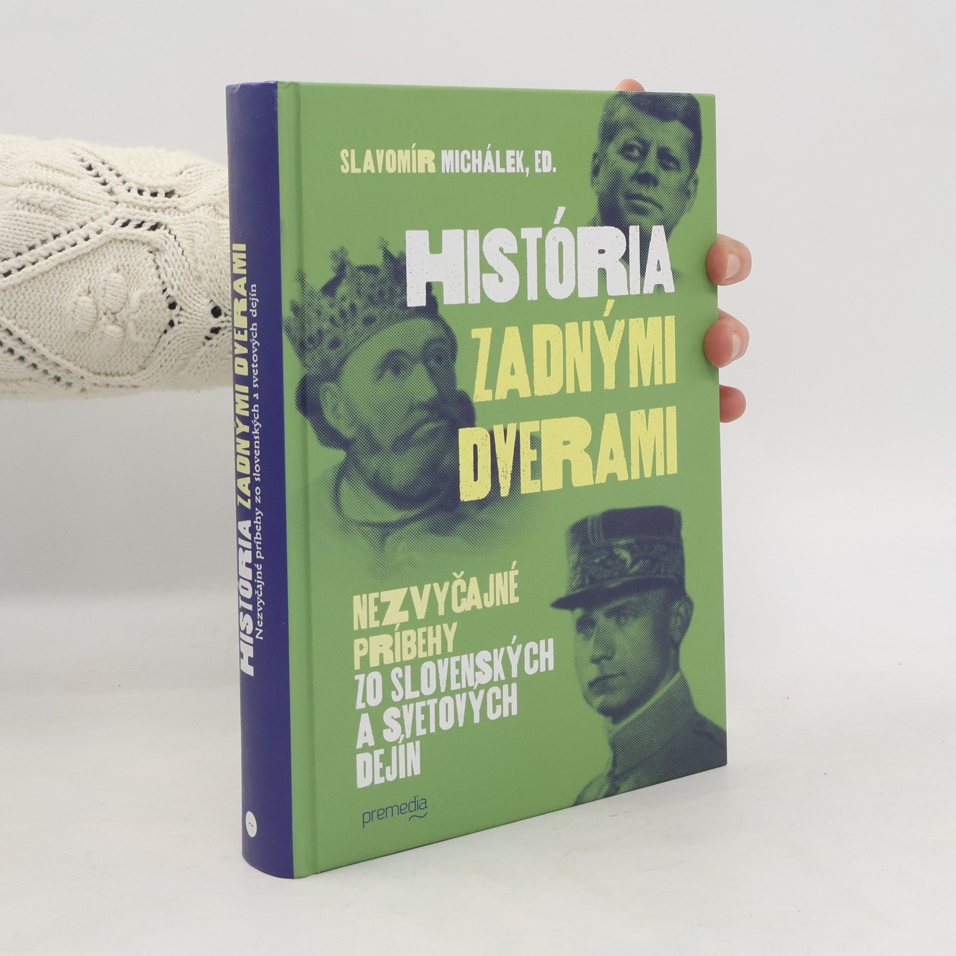 Slavomír Michálek História zadnými dverami: Nezvyčajné príbehy zo slovenských a svetových dejín