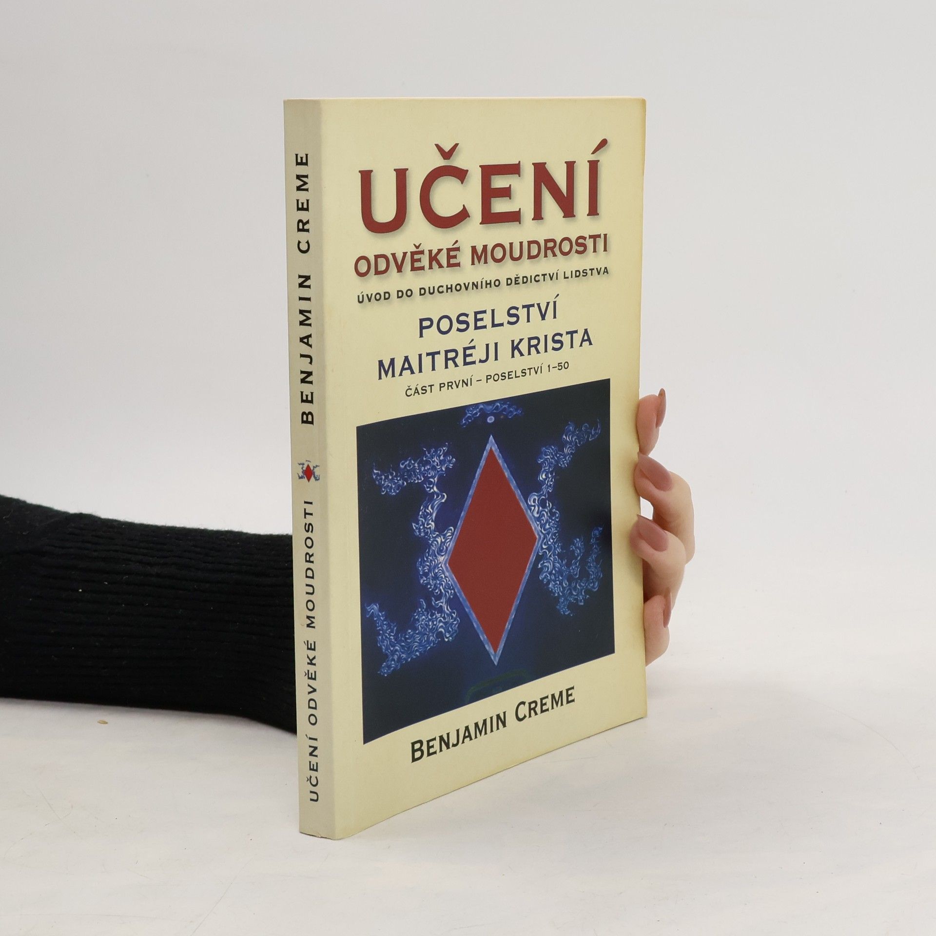 Benjamin Creme Učení odvěké moudrosti. Poselství Maitréi-Krista