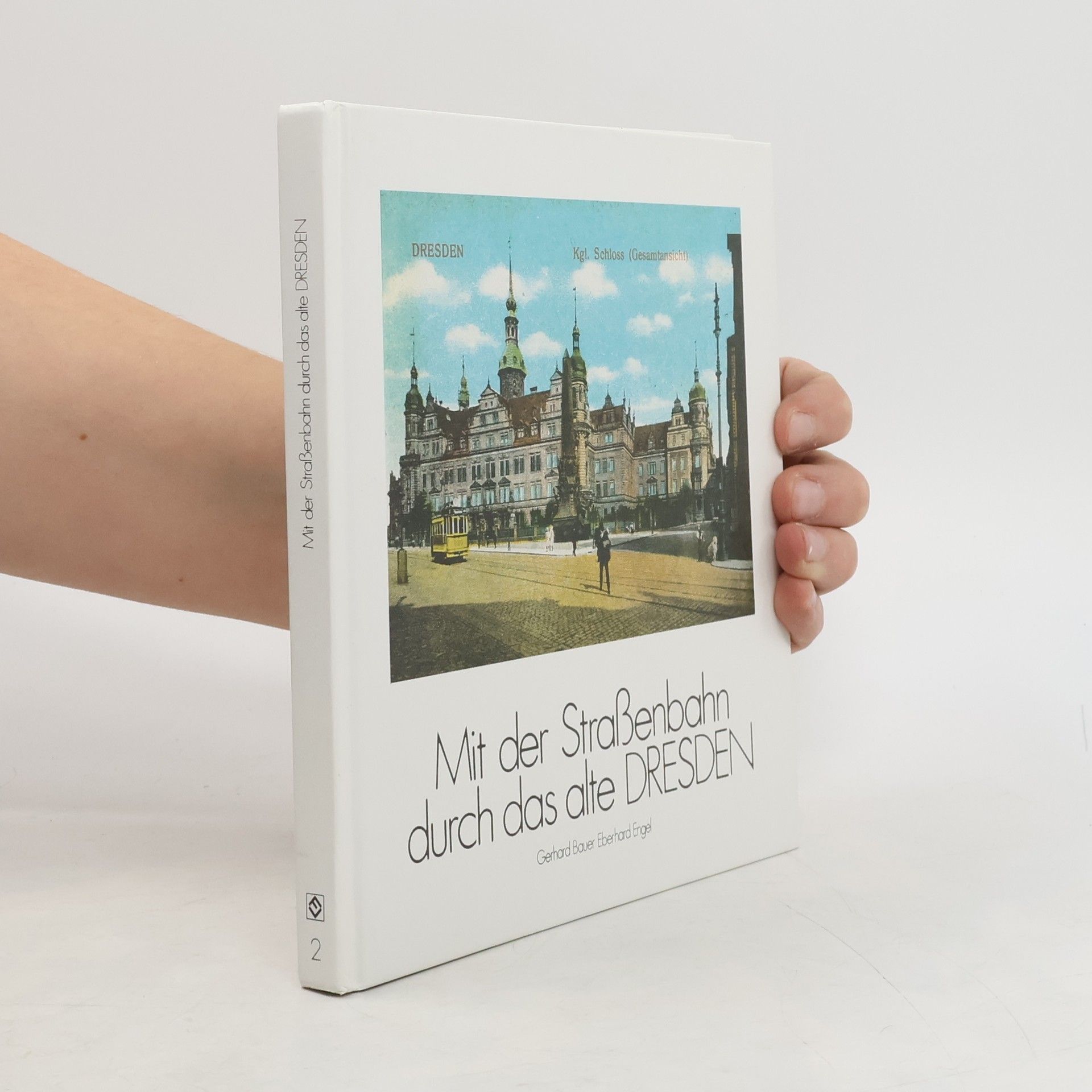 Gerhard Bauer Mit der Strassenbahn durch das alte Dresden