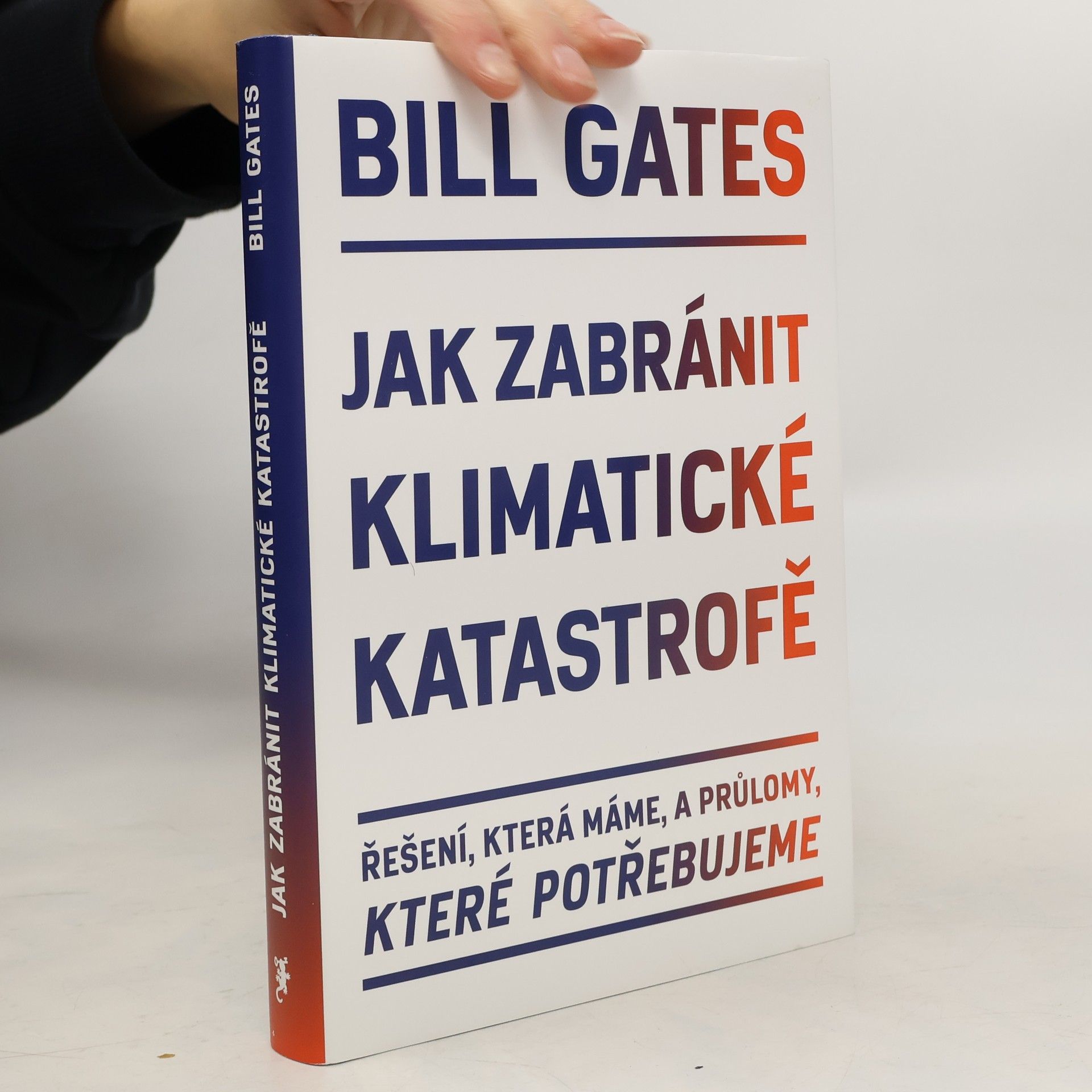 Bill Gates Jak zabránit klimatické katastrofě : řešení, která máme, a průlomy, které potřebujeme