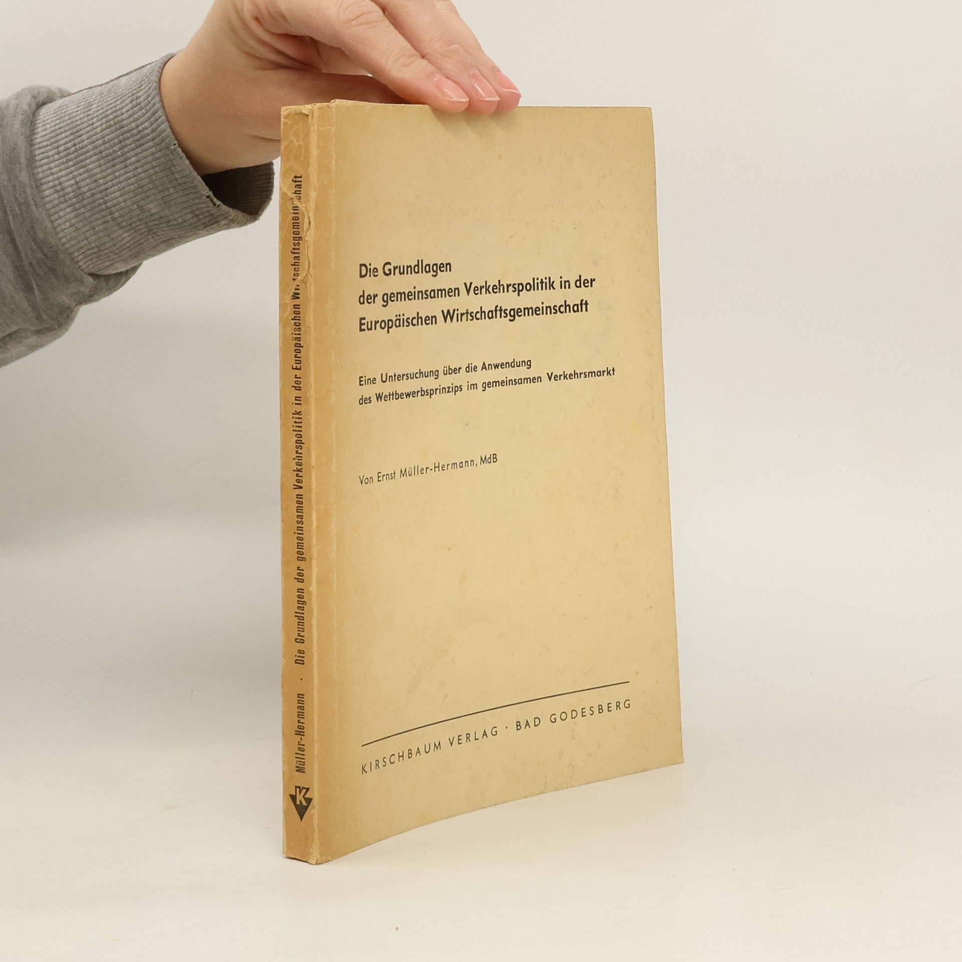 Ernst Müller-Hermann Die Grundlagen der gemeinsamen Verkehrspolitik in der Europäischen Wirtschaftsgemeinschaft