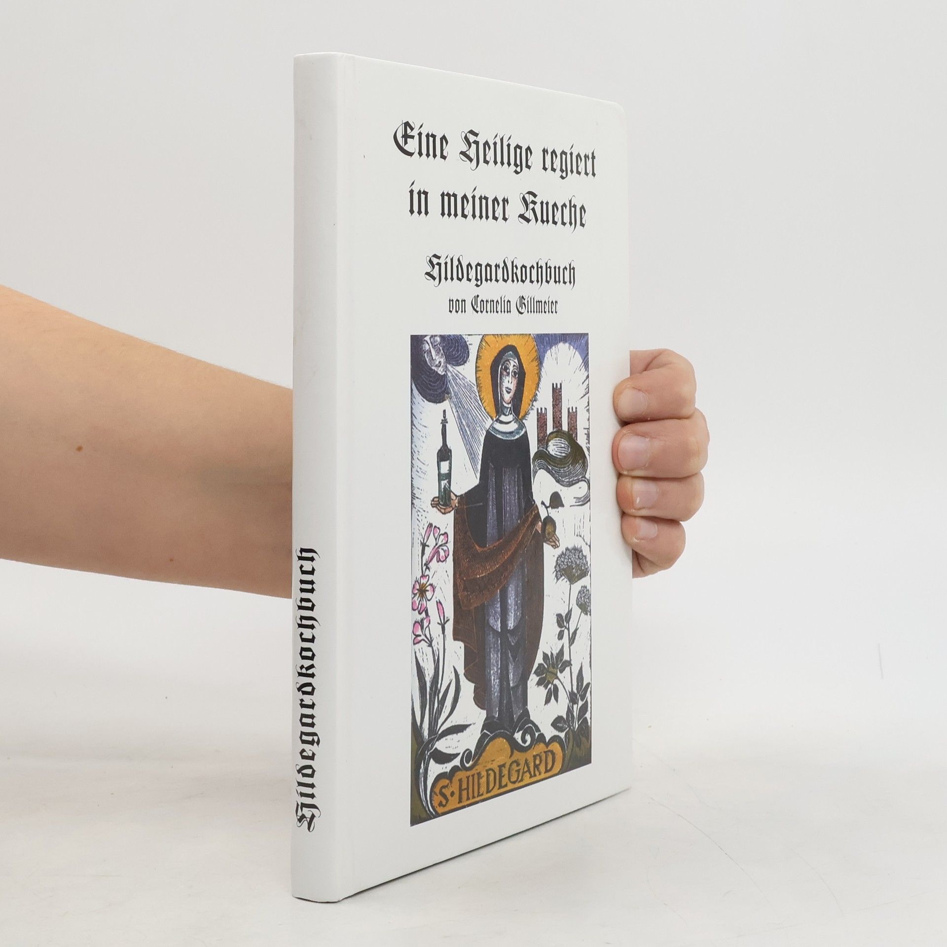 Cornelia Gillmeier Eine Heilige regiert in meiner Kueche