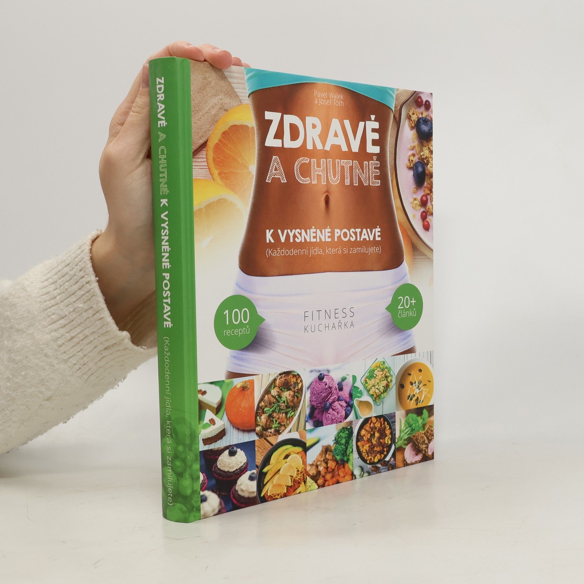 Pavel Walek Zdravě a chutně k vysněné postavě : (každodenní recepty, které si zamilujete)