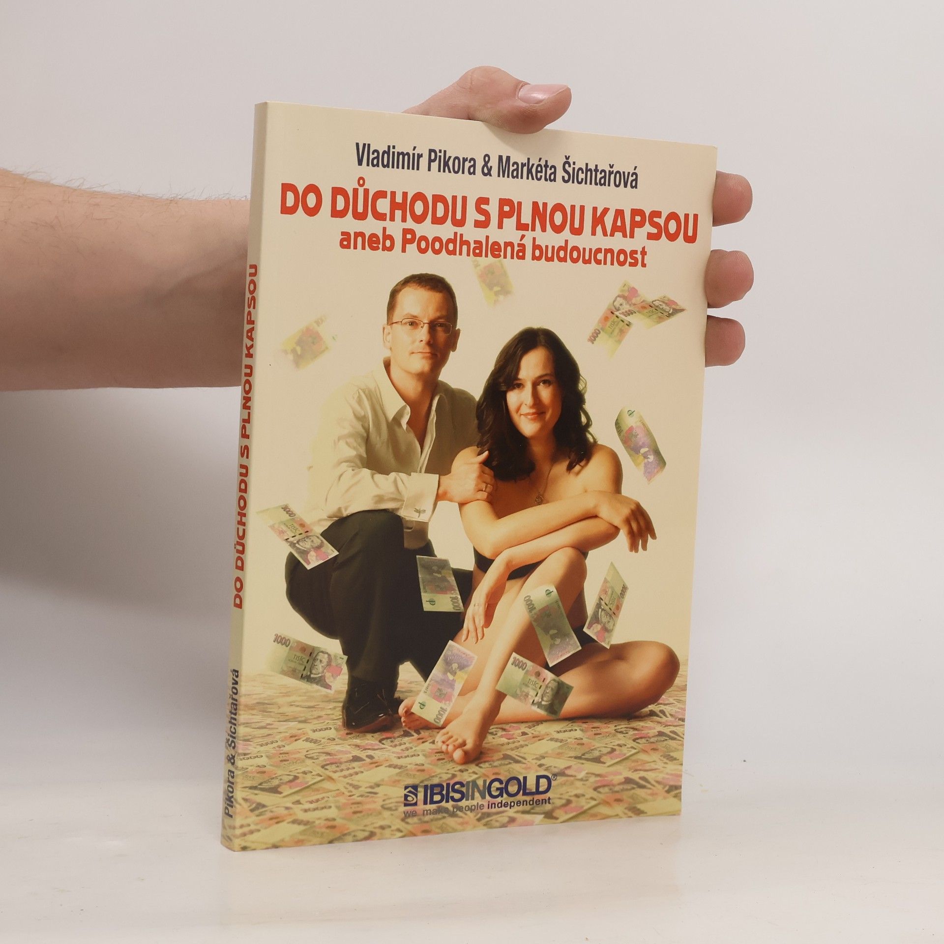 Vladimír Pikora Do důchodu s plnou kapsou, aneb, Poodhalená budoucnost