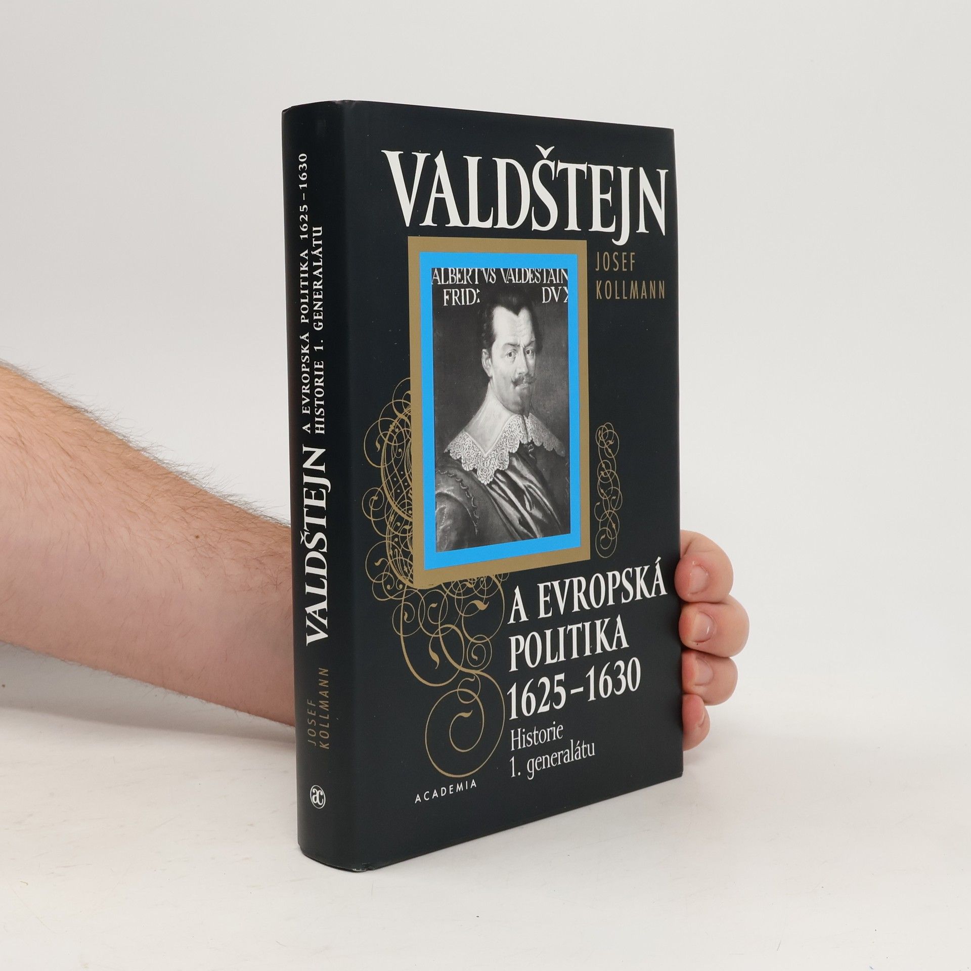 Josef Kollmann Valdštejn a evropská politika 1625-1630. Historie 1. generalátu.
