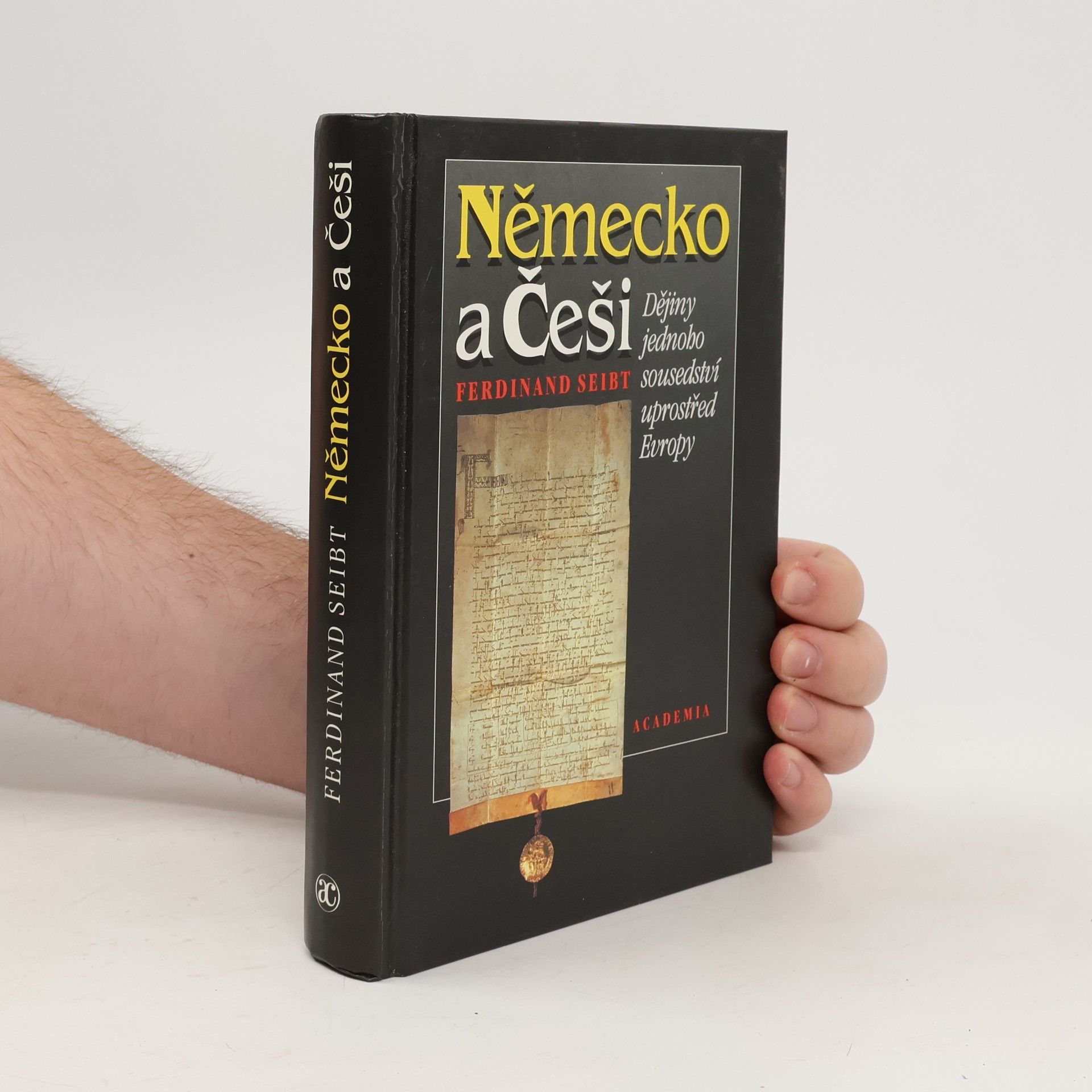 Ferdinand Seibt Německo a Češi. Dějiny jednoho sousedství uprostřed Evropy