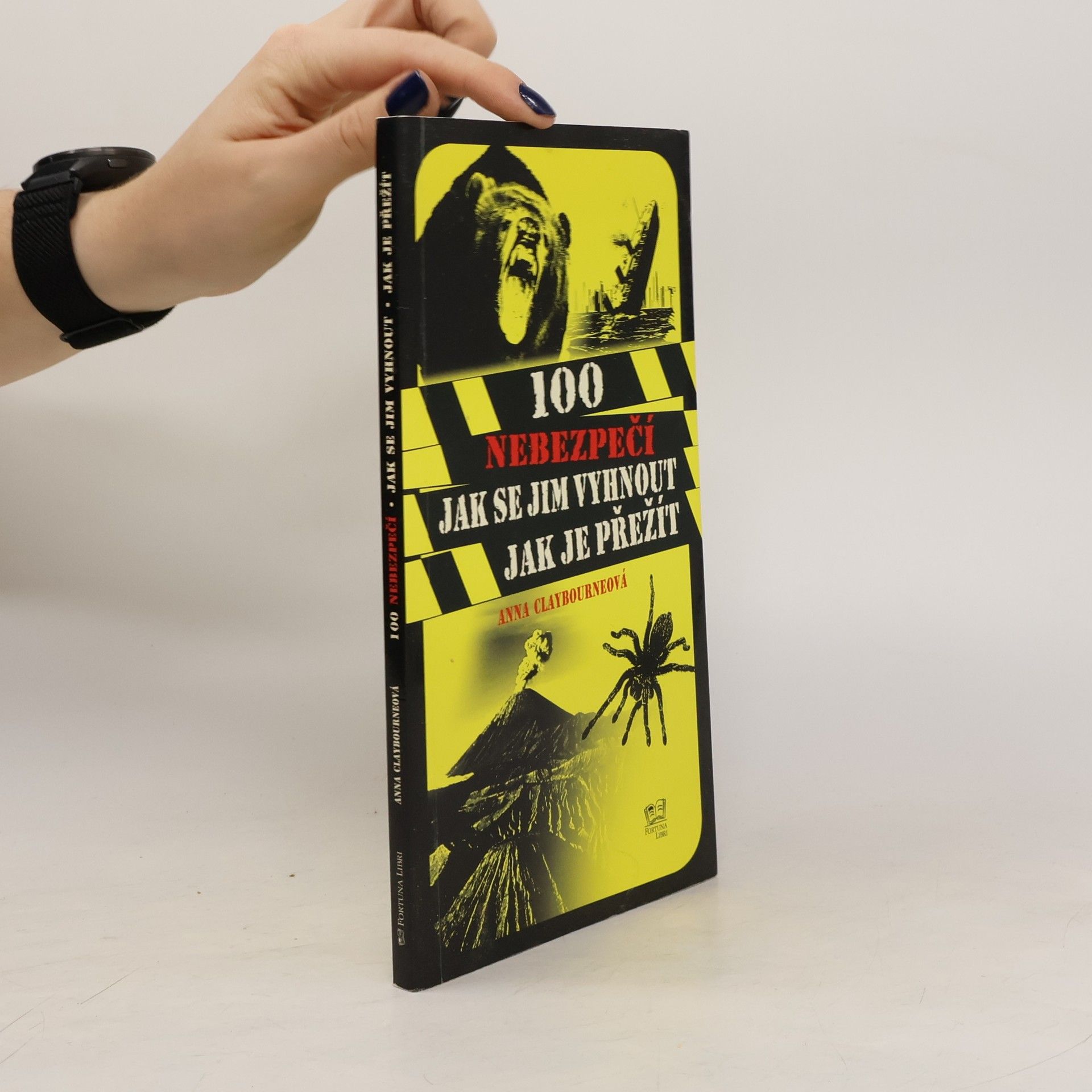 Anna Claybourne 100 nebezpečí – Jak se jim vyhnout, jak je přežít