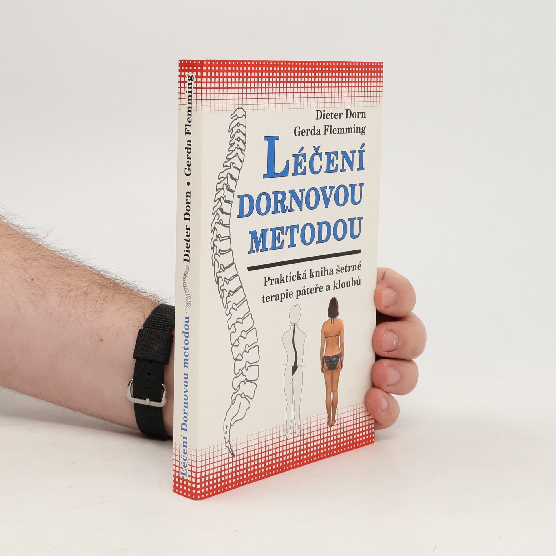 Dieter Dorn Léčení Dornovou metodou. Praktická kniha šetrné terapie páteře a kloubů