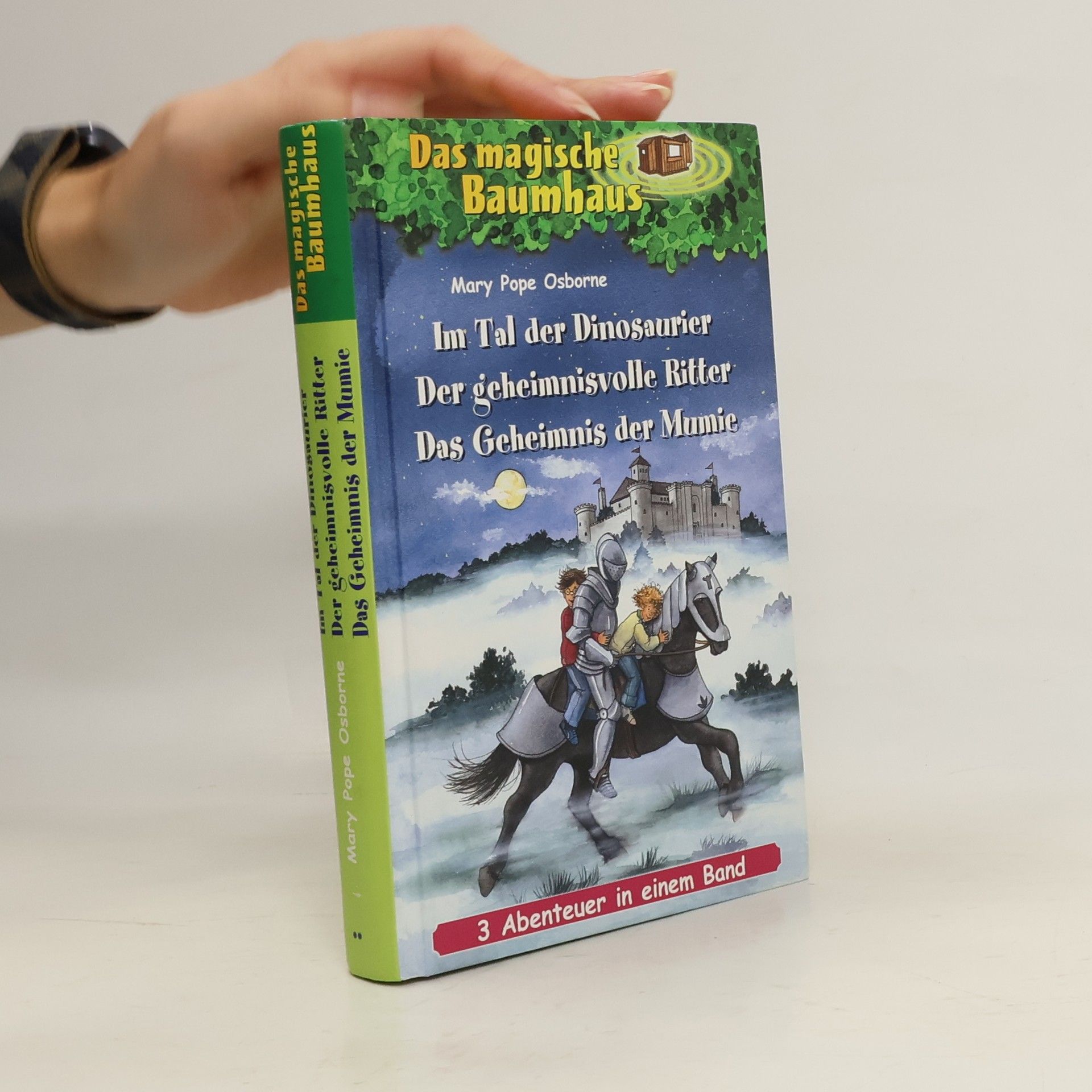 Mary Pope Osborne Im Tal der Dinosaurier. Der geheimnisvolle Ritter. Das Geheimnis der Mumie.