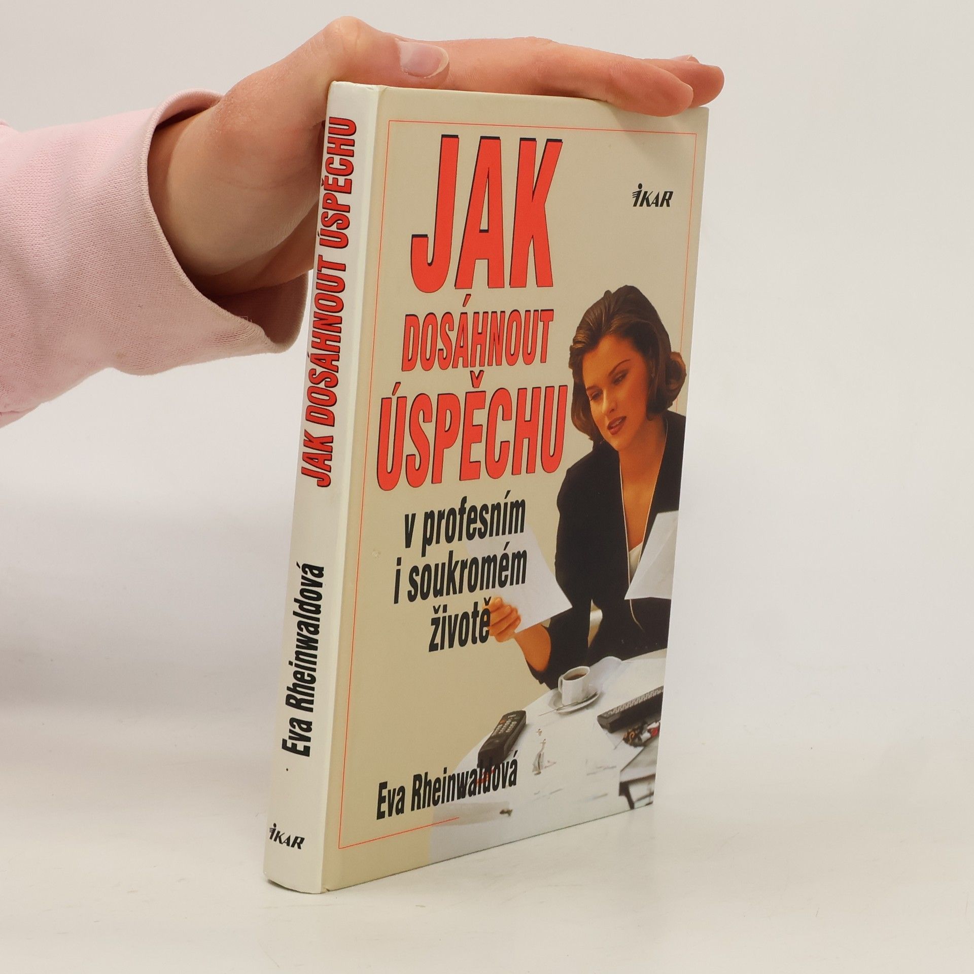 Eva Rheinwaldová Jak dosáhnout úspěchu v profesním i soukromém životě
